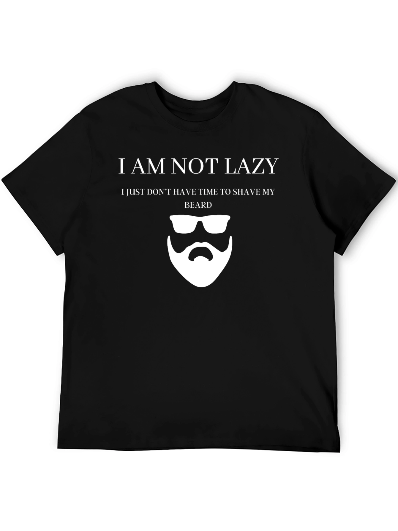 Black Funny "I am Not Lazy" Beard T-Shirt view 5