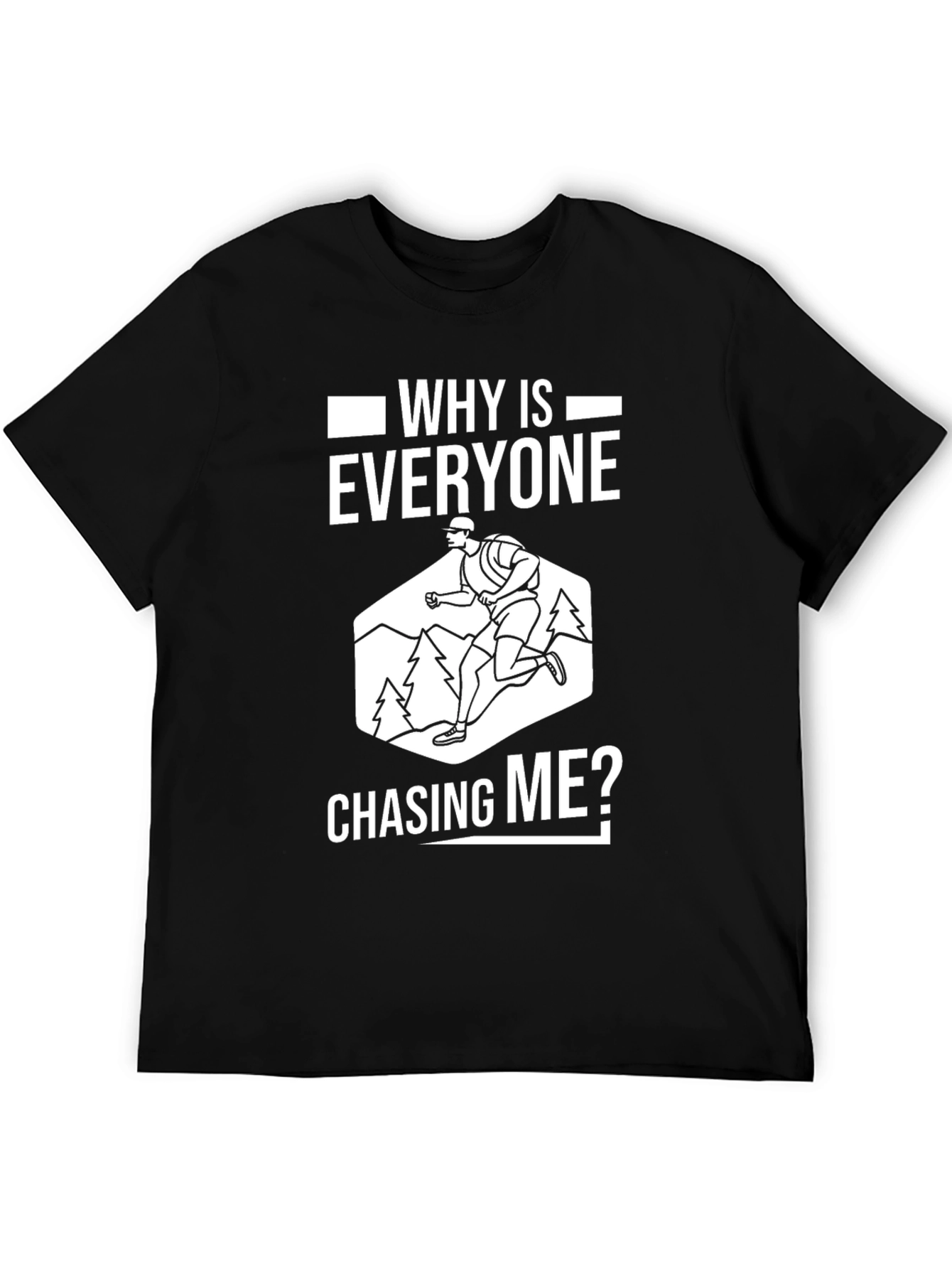 Black Why Is Everyone Chasing Me? Graphic Tee view 5