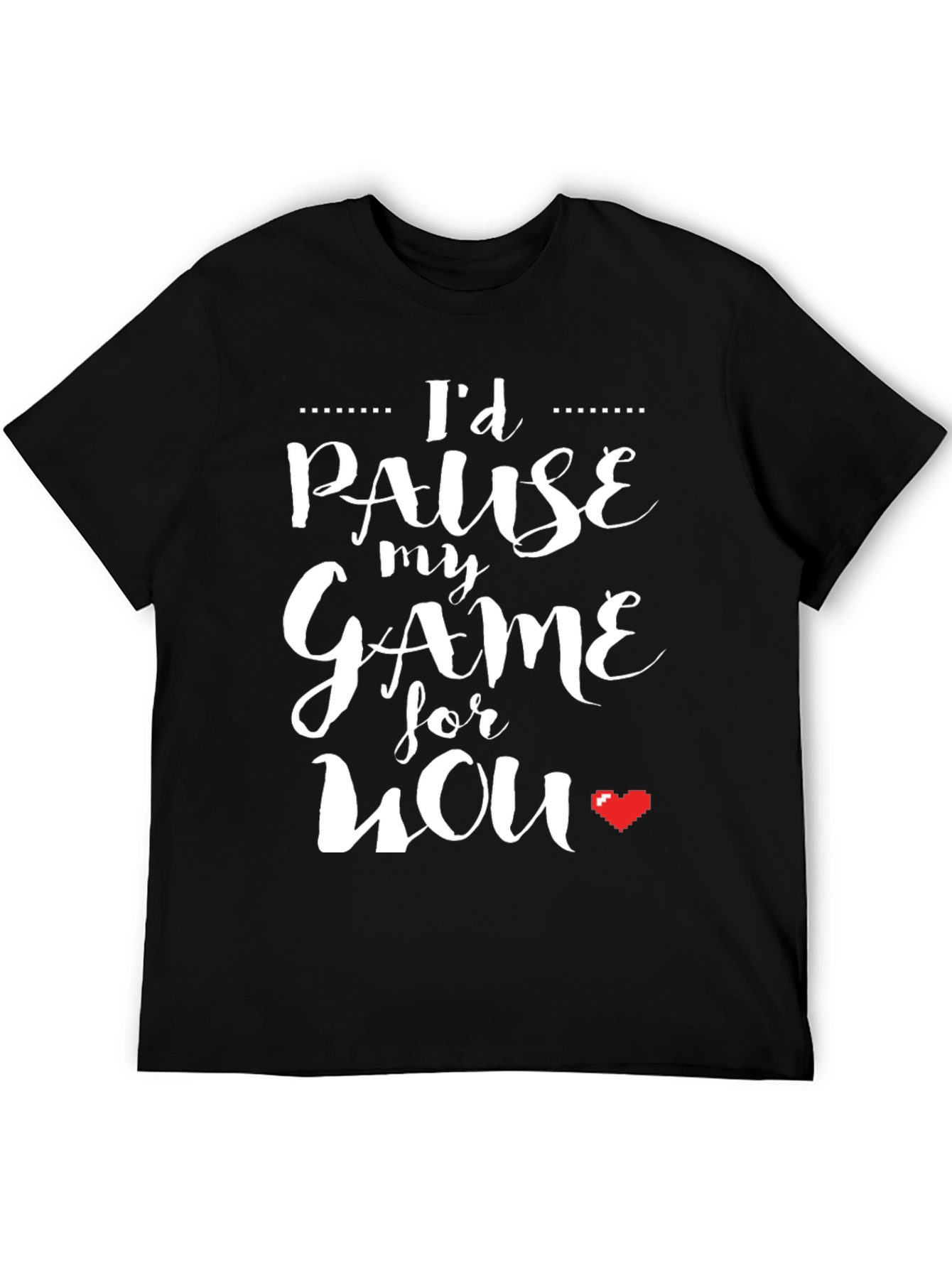 Black I'd Pause My Game For You Black T-Shirt view 5