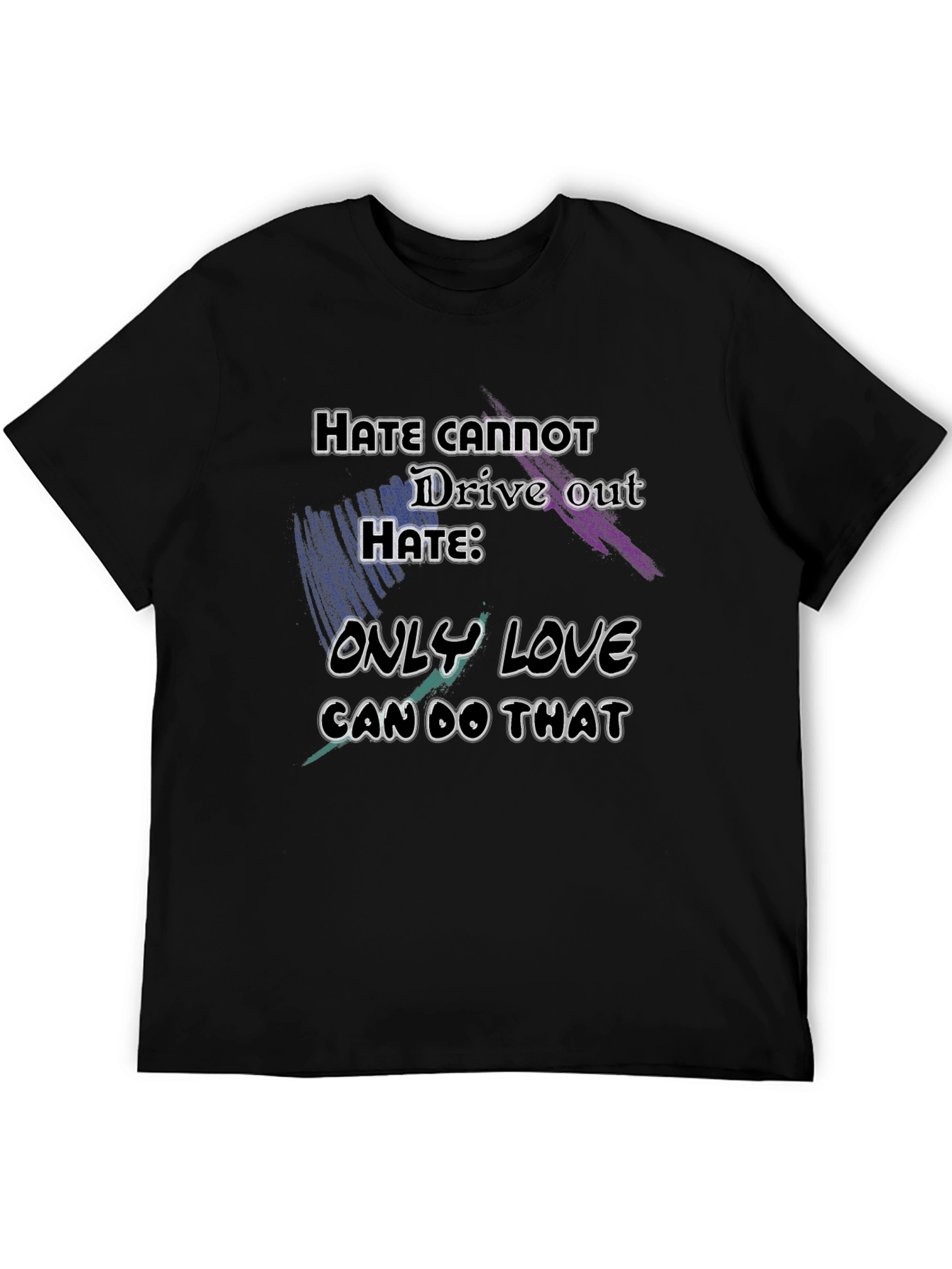 Black Hate Cannot Drive Out Hate Graphic T-Shirt view 5