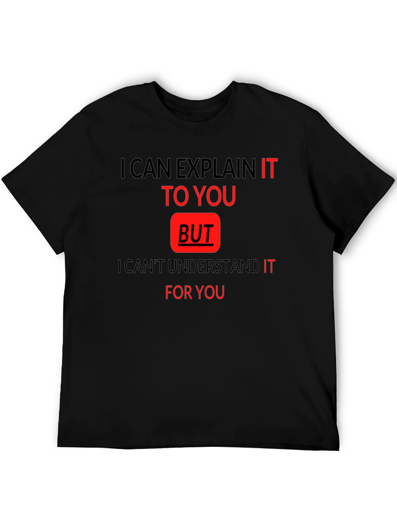 Funny Quote T-Shirt - I Can Explain It To You - 5