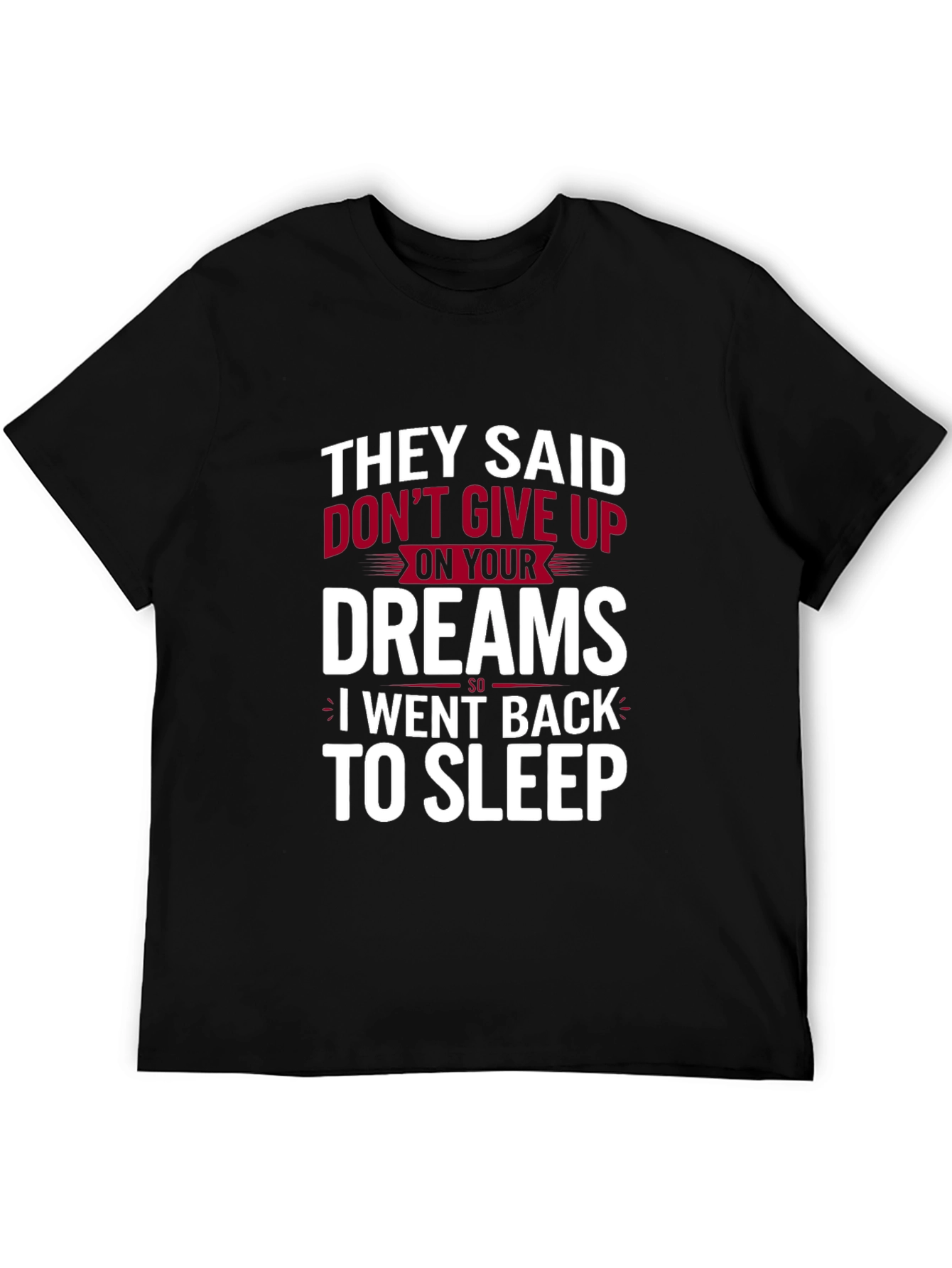 Black Funny Slogan Graphic Tee: They Said Don't Give Up view 5