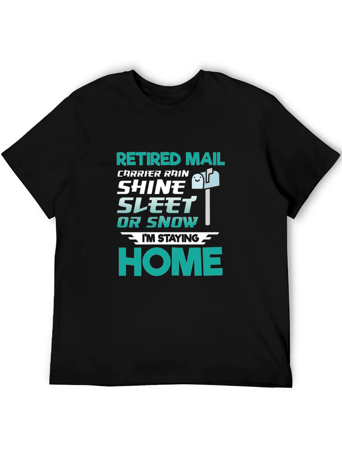 Black Retired Mail Carrier T-Shirt - Rain, Shine, Sleet, Snow, Home view 5