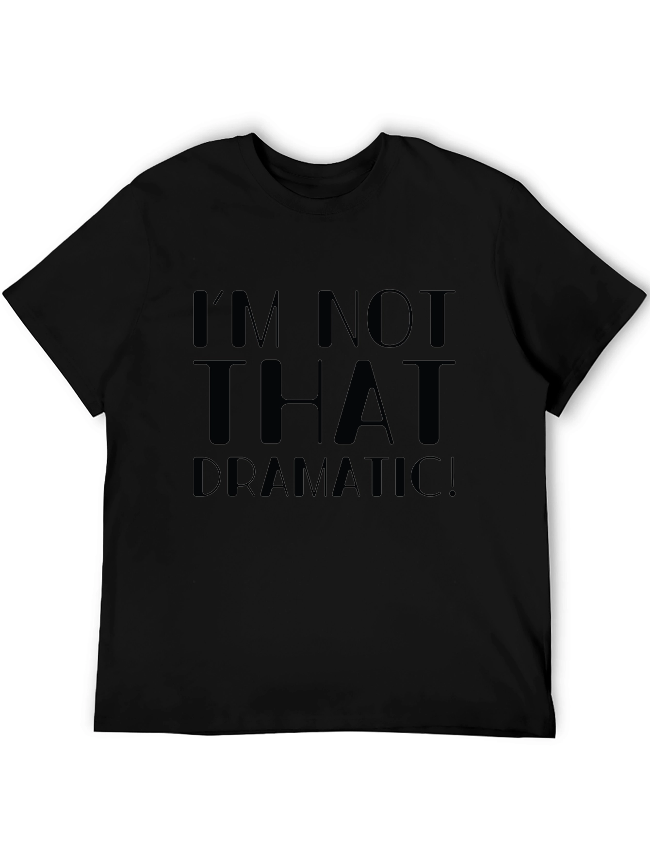 Black I'm Not That Dramatic! Unisex T-Shirt view 5