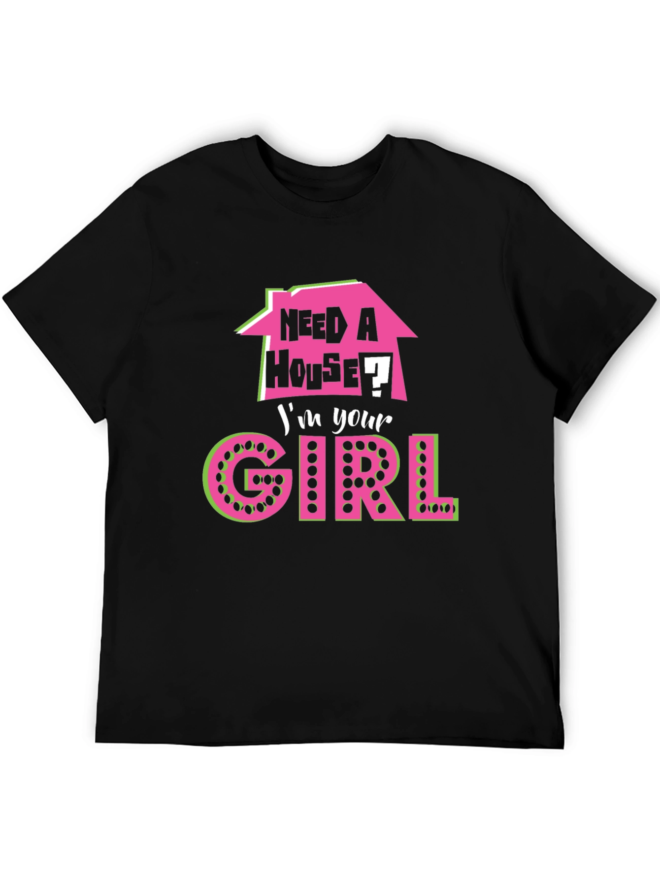 Black Need a House? I'm Your Girl T-Shirt view 5