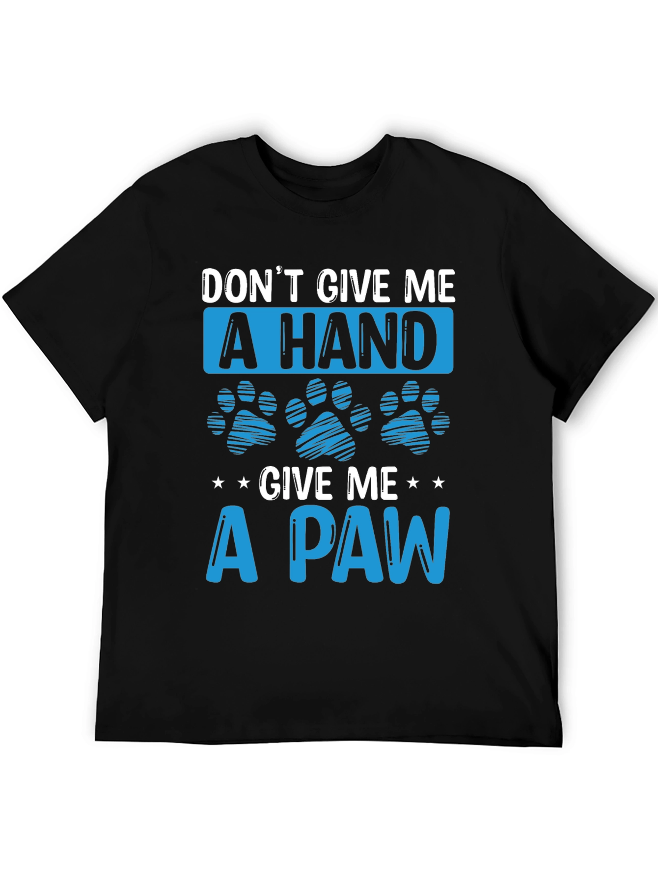 Black Don't Give Me a Hand, Give Me a Paw T-Shirt view 5