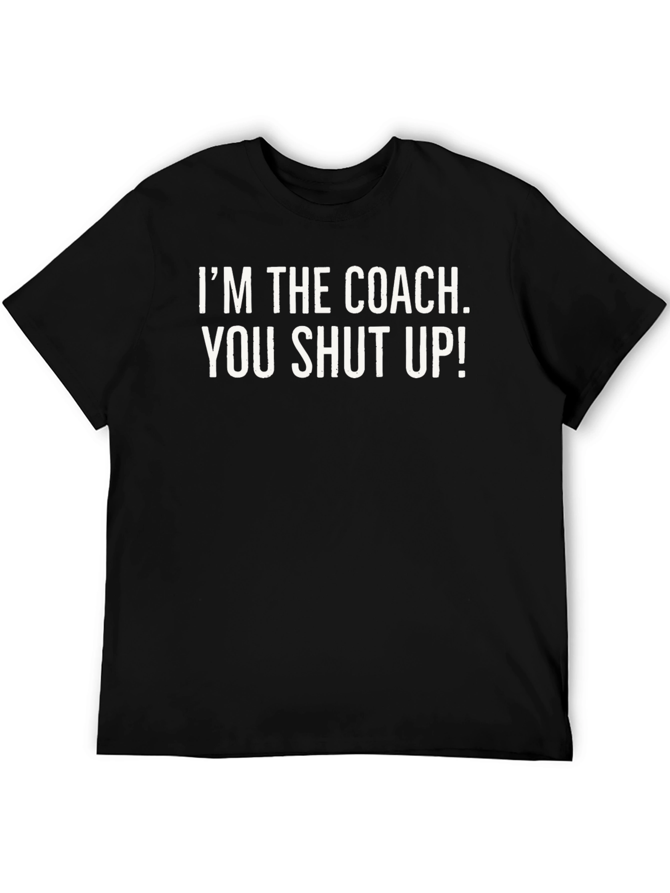 Black I'm The Coach You Shut Up T-Shirt Funny Sarcastic Gift view 5