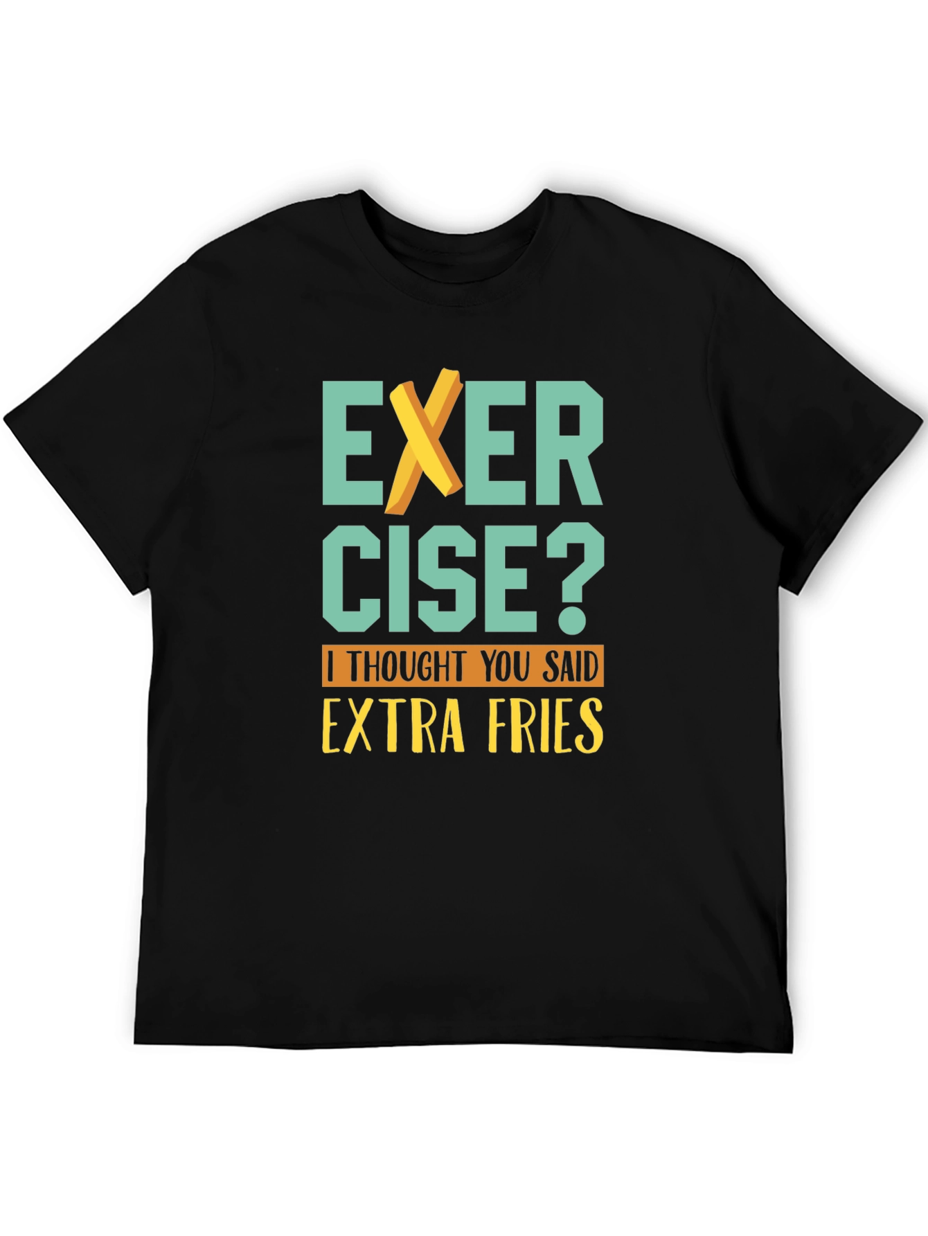 Black Exercise? Extra Fries T-Shirt - Funny Graphic Tee view 5