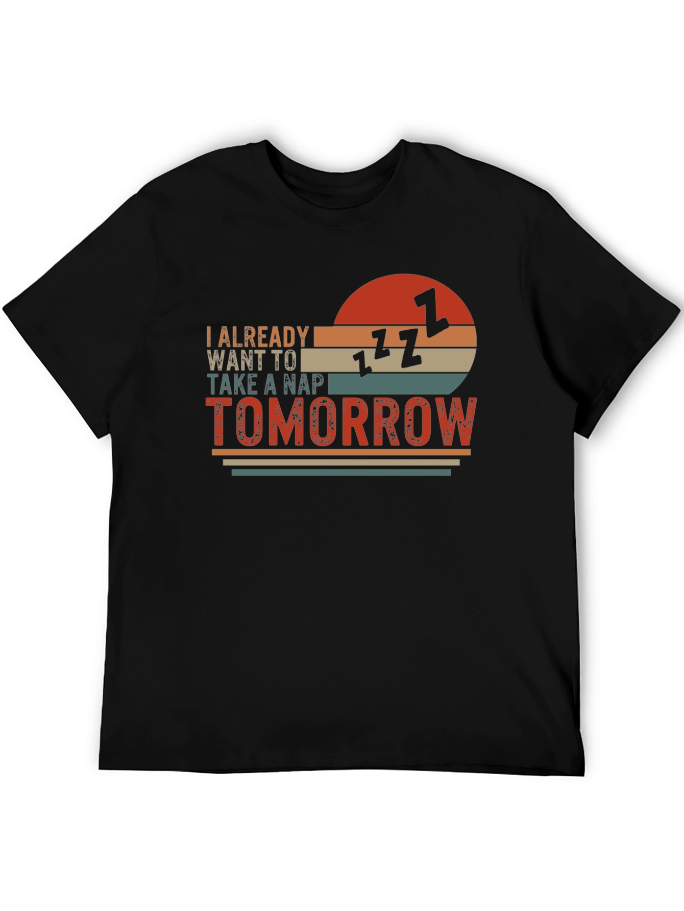 Black I Already Want To Take A Nap Tomorrow T-Shirt view 5