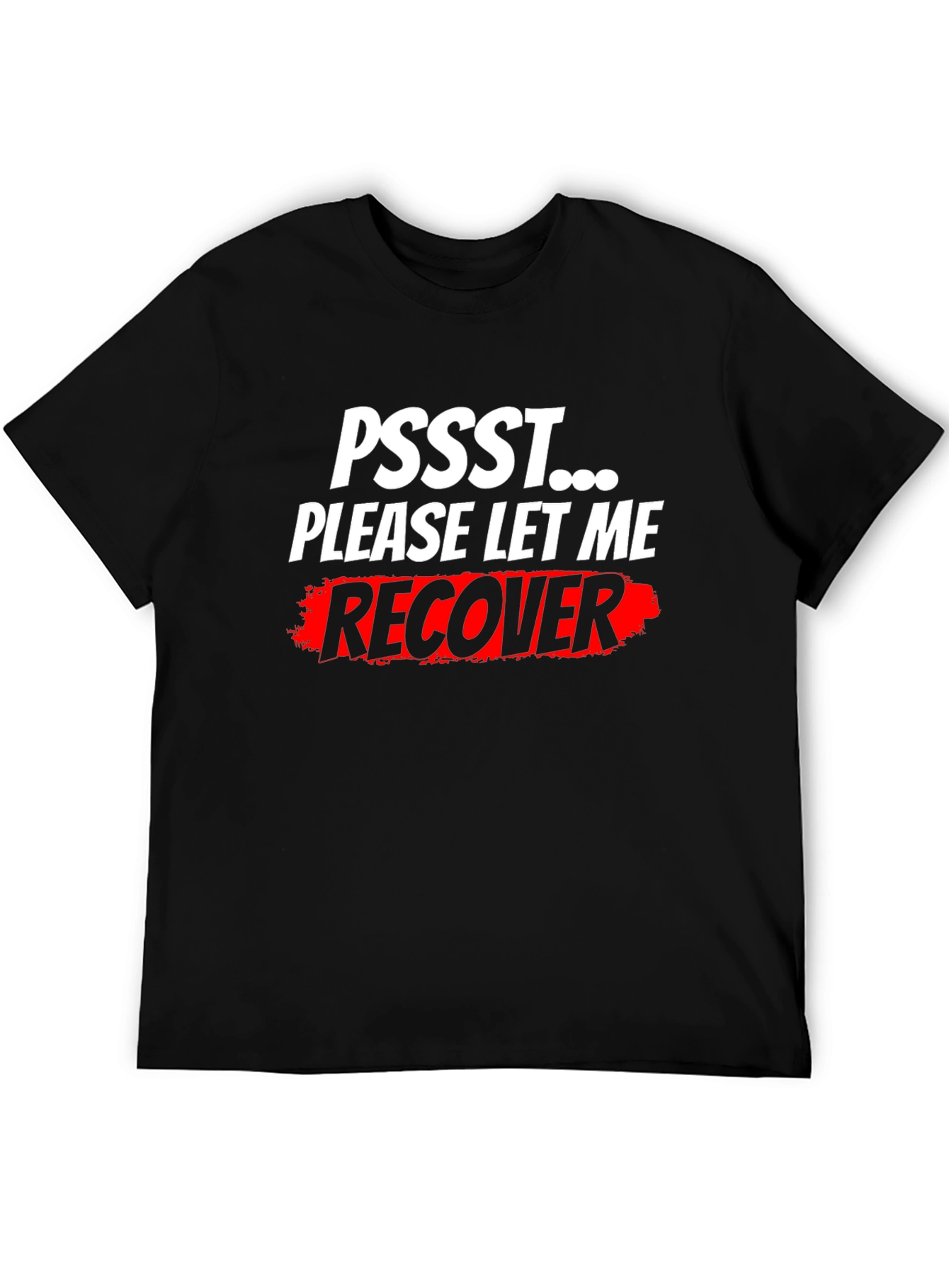 Black Pssst... Please Let Me Recover T-Shirt - Funny Slogan Tee view 5