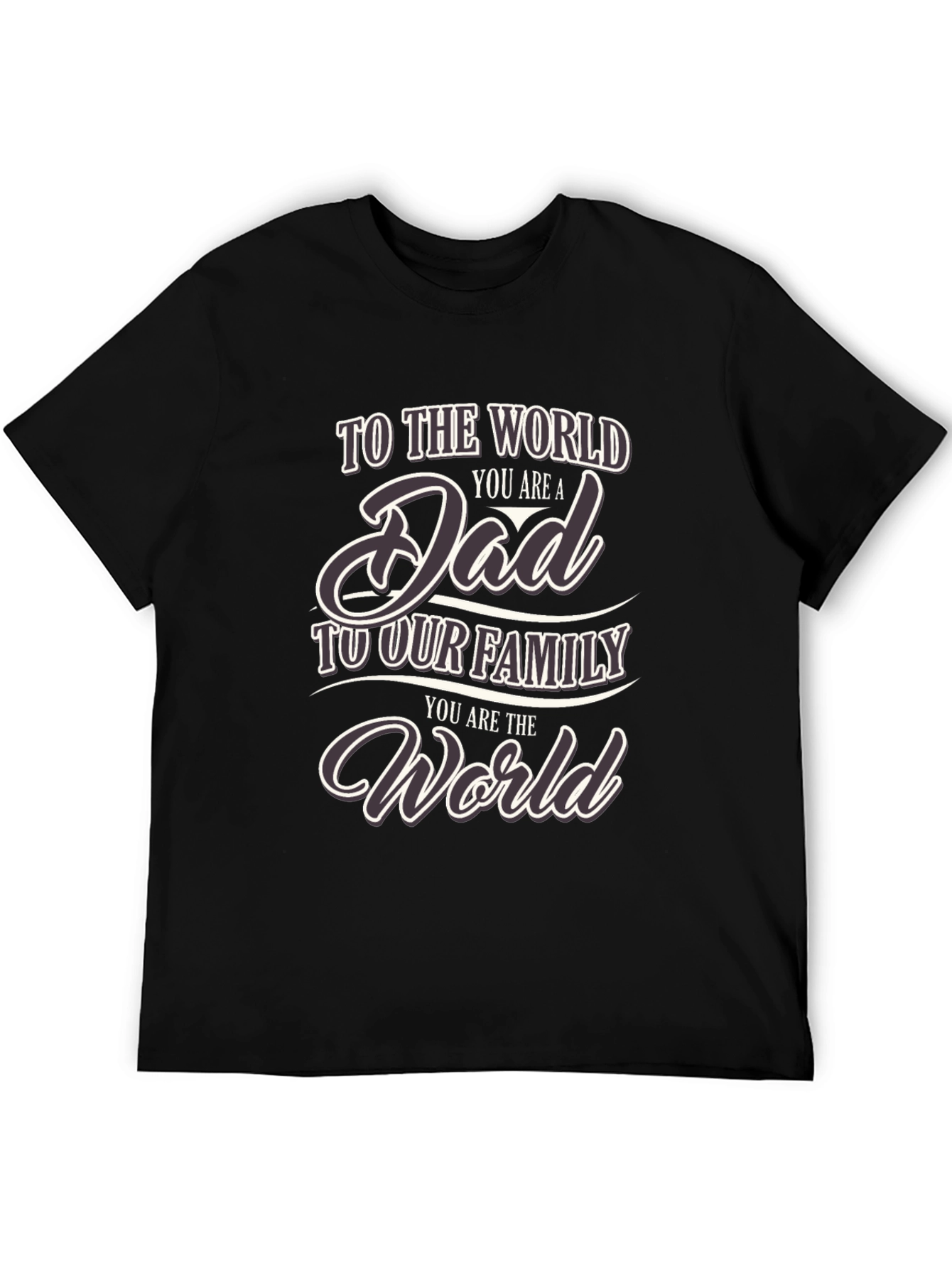 Black To the World You are a Dad T-Shirt view 5