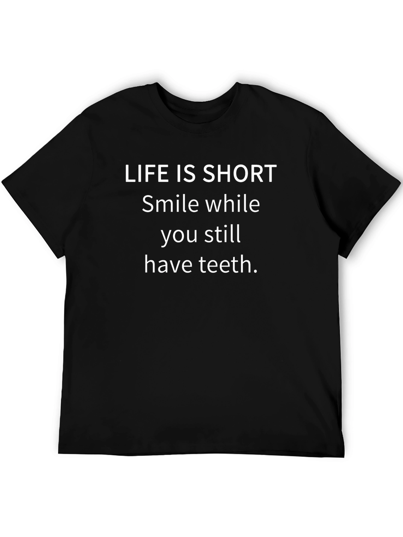 Black Life Is Short Graphic Tee - Smile While You Still Have Teeth view 5