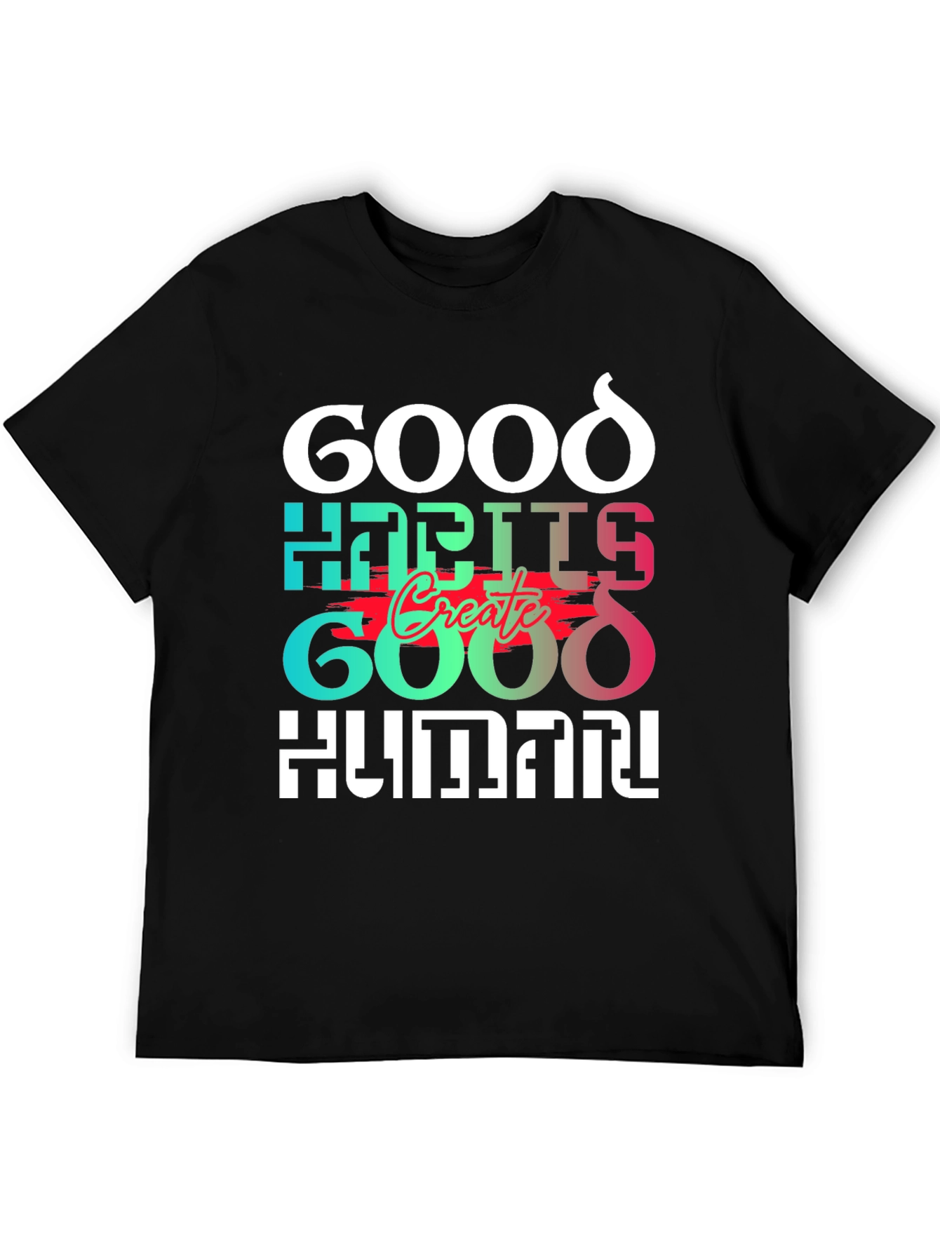 Black Good Habits Create Good Human T-Shirt view 5