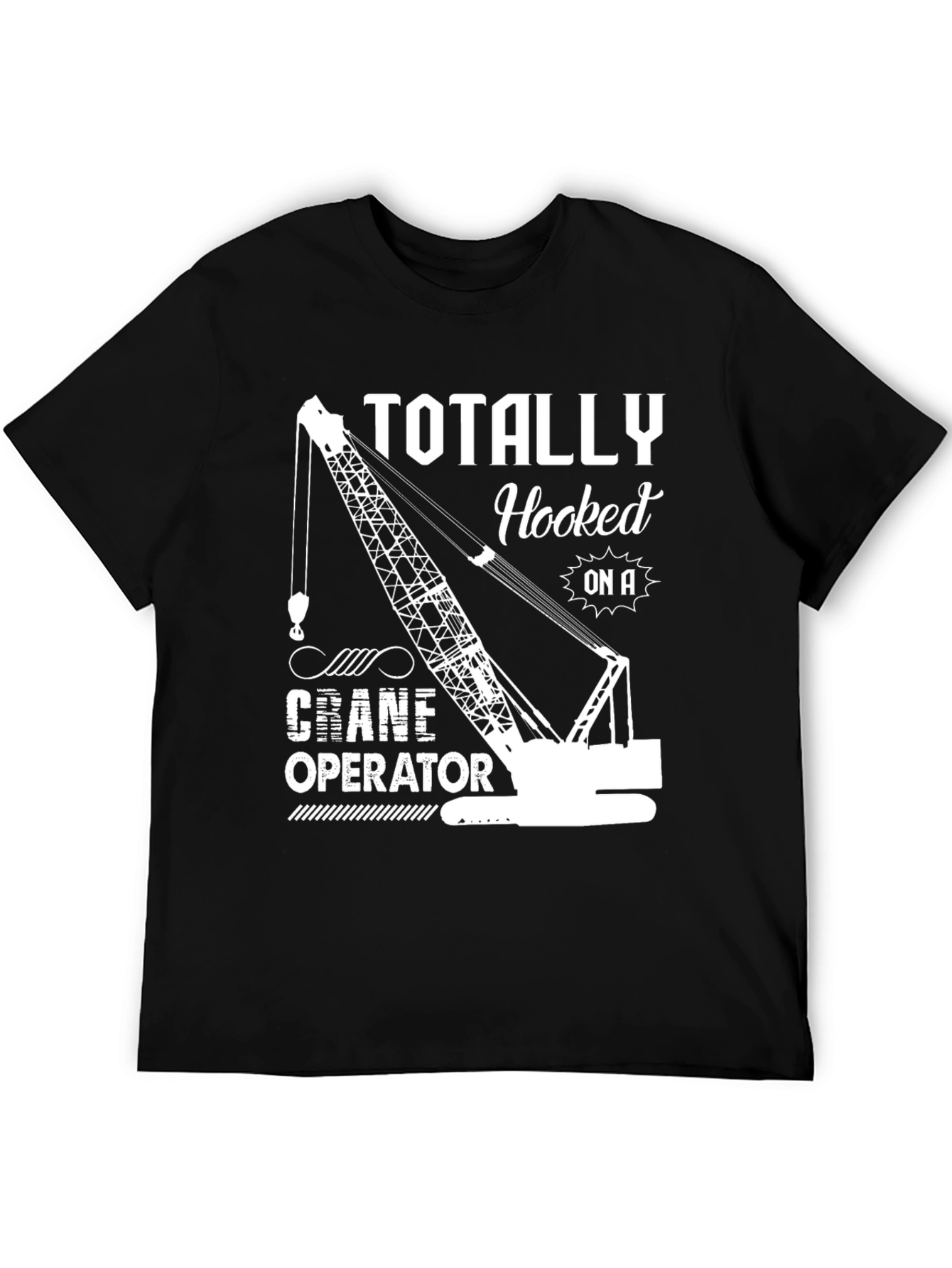 Black Totally Hooked On A Crane Operator T-Shirt view 5