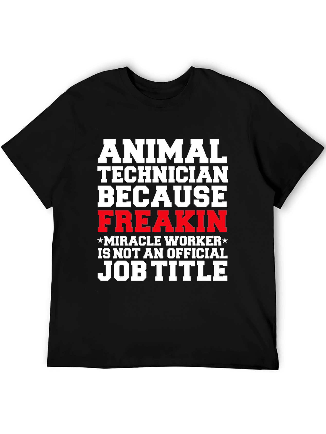 Black Animal Technician T-Shirt - Freakin' Miracle Worker view 5