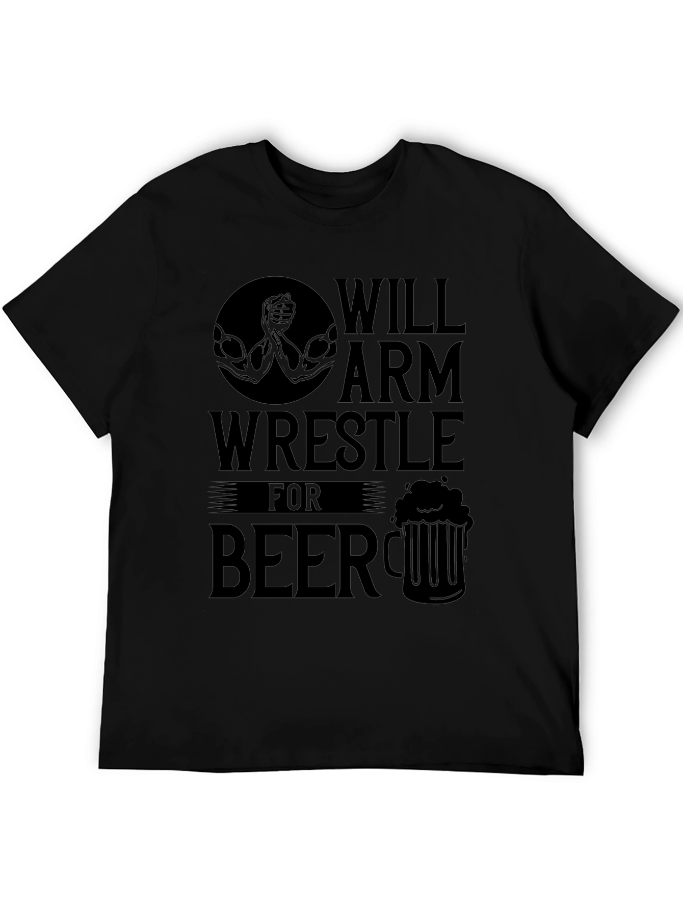Black Will Arm Wrestle for Beer Black T-Shirt view 5