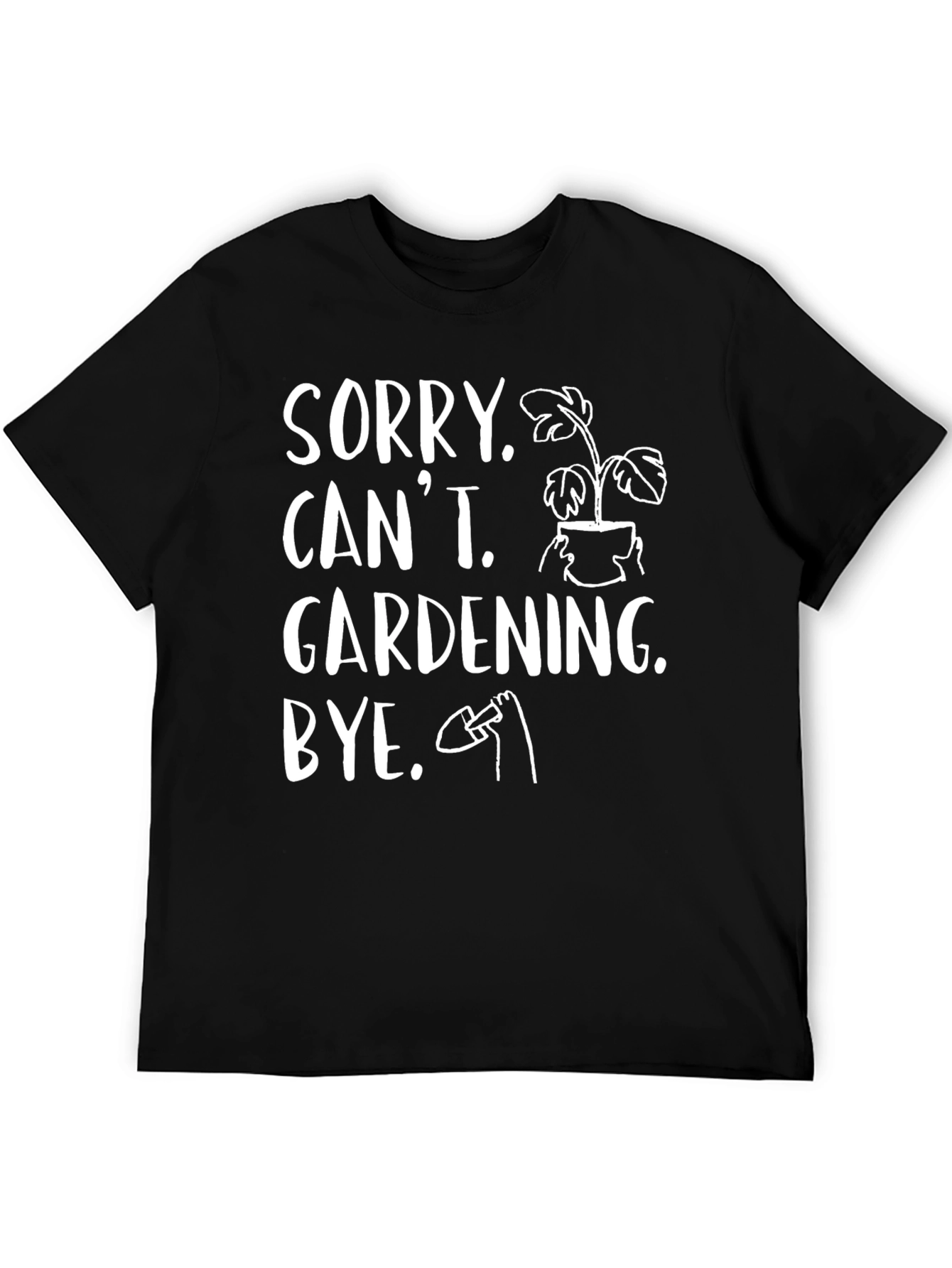 Black Sorry Can't Gardening Bye Black T-Shirt view 5