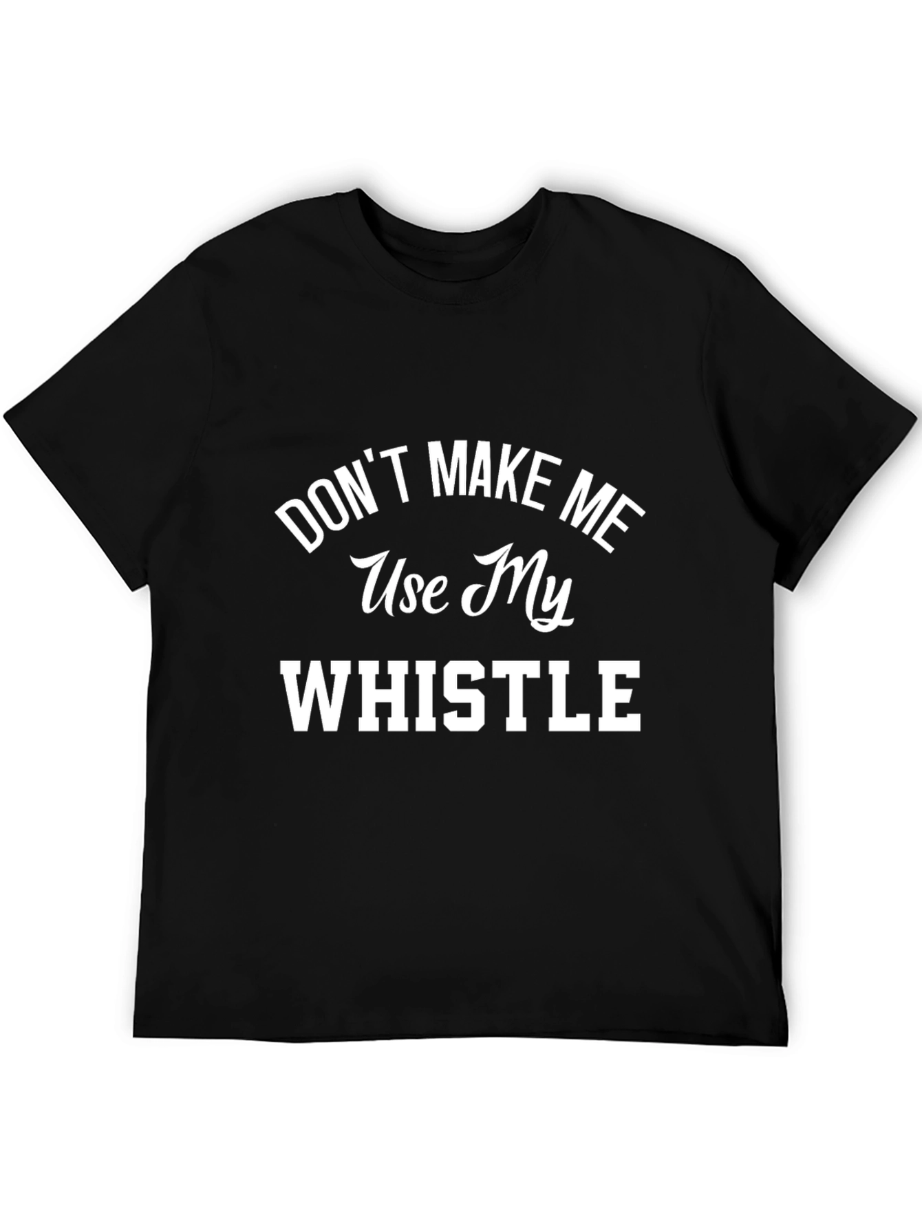 Black Don't Make Me Use My Whistle Graphic T-Shirt view 5