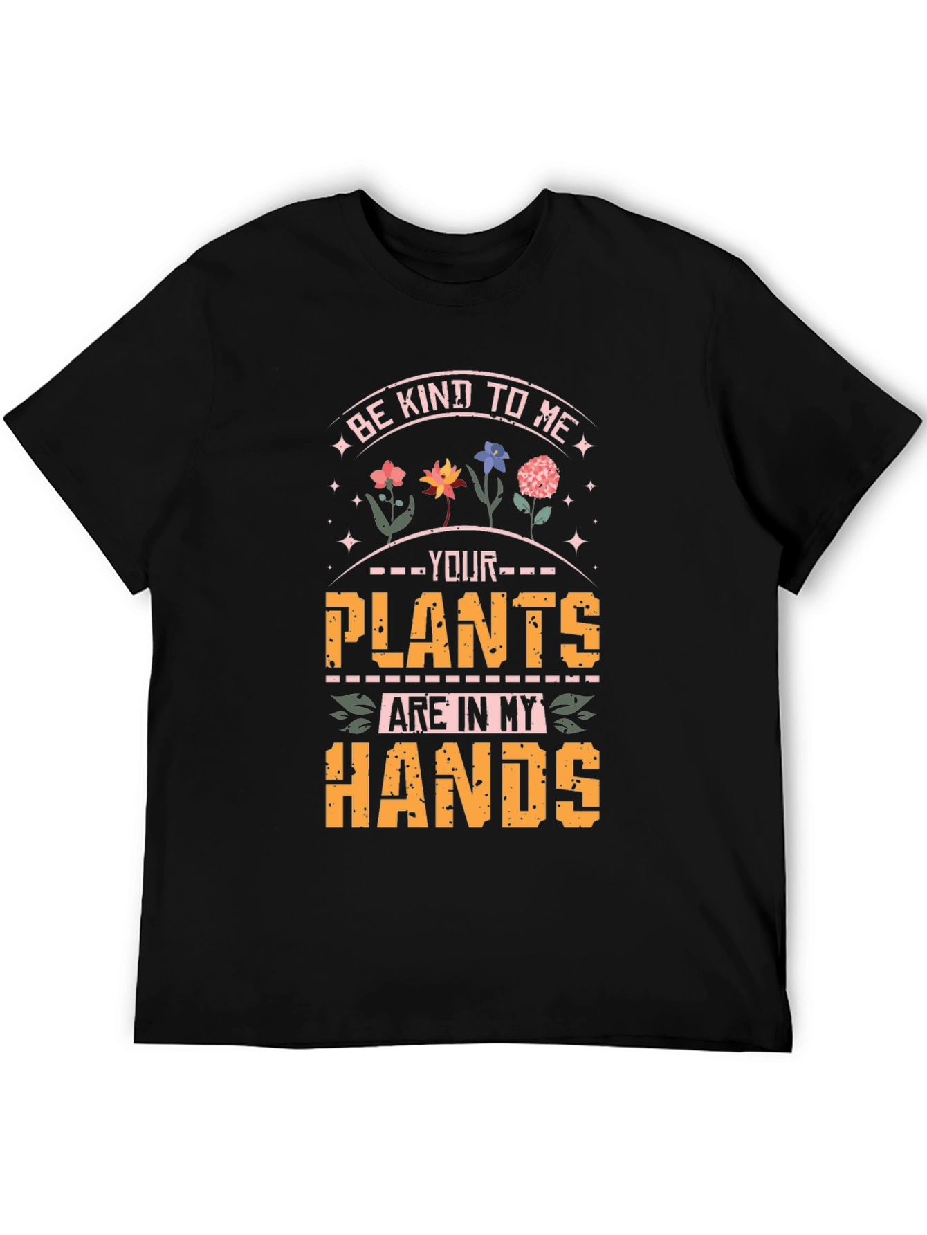 Black Be Kind To Me Your Plants Are In My Hands T-Shirt view 5