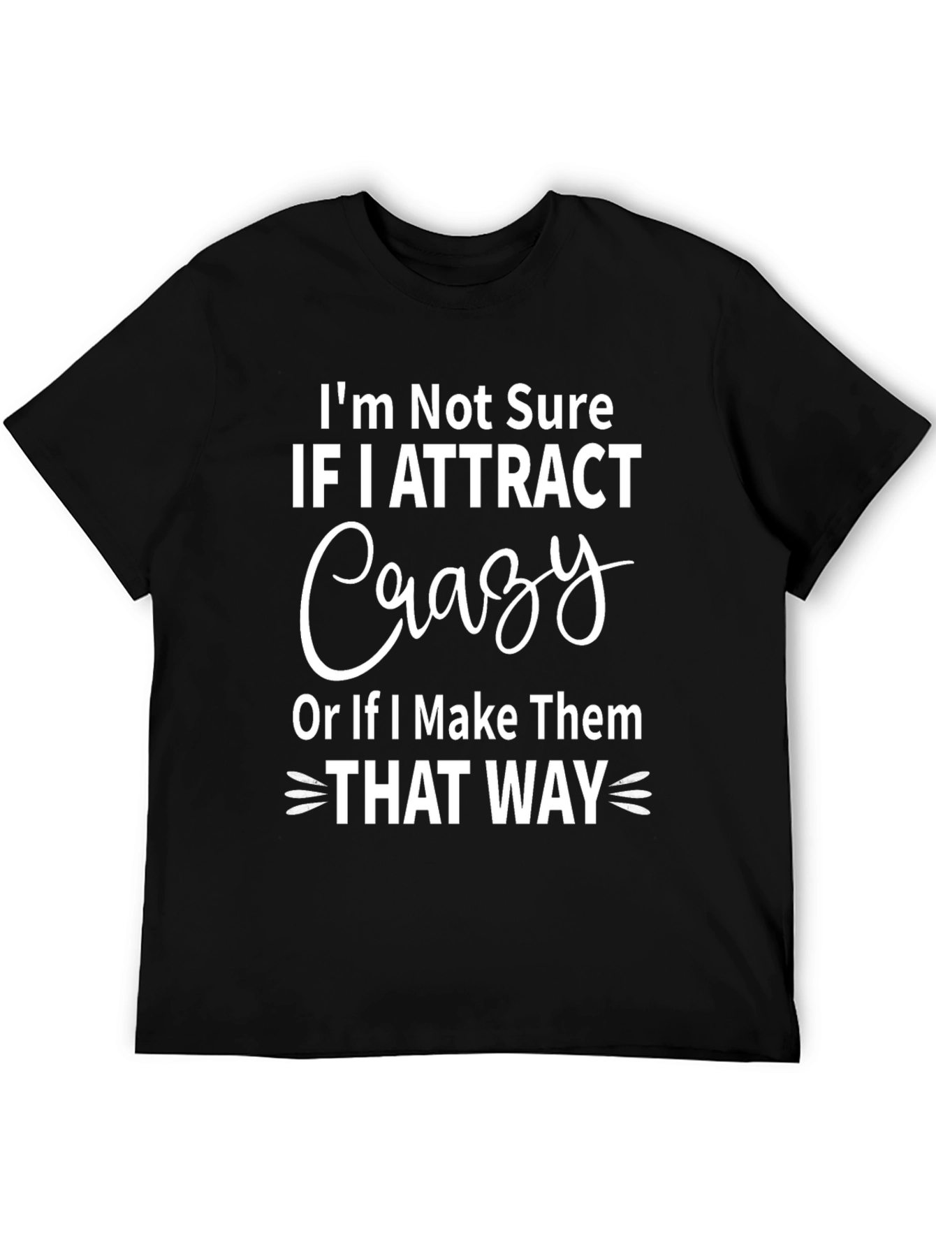 Black Crazy Attract T-Shirt, Humorous Graphic Tee view 5