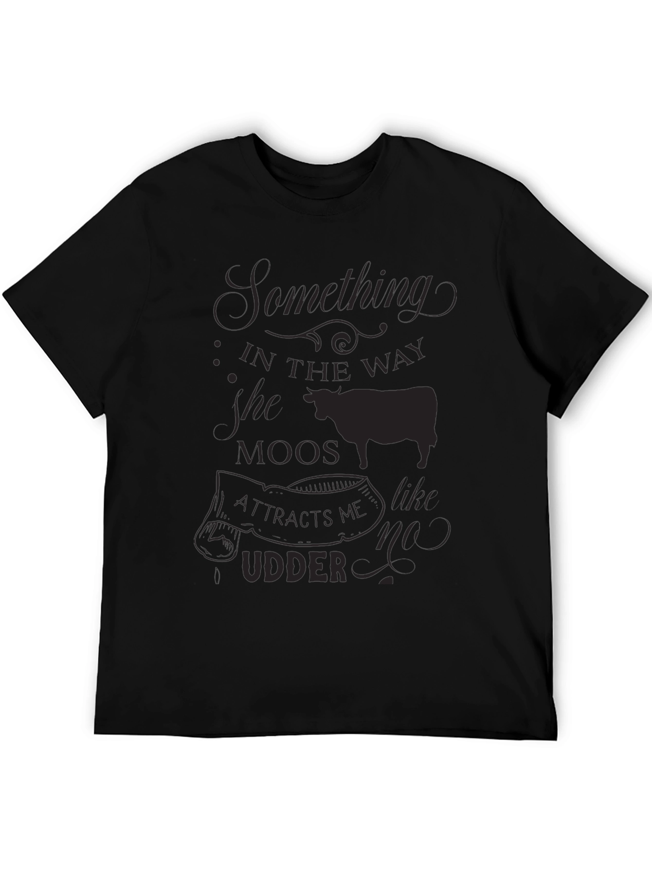 Black Something in the Way She Moos T-Shirt view 5