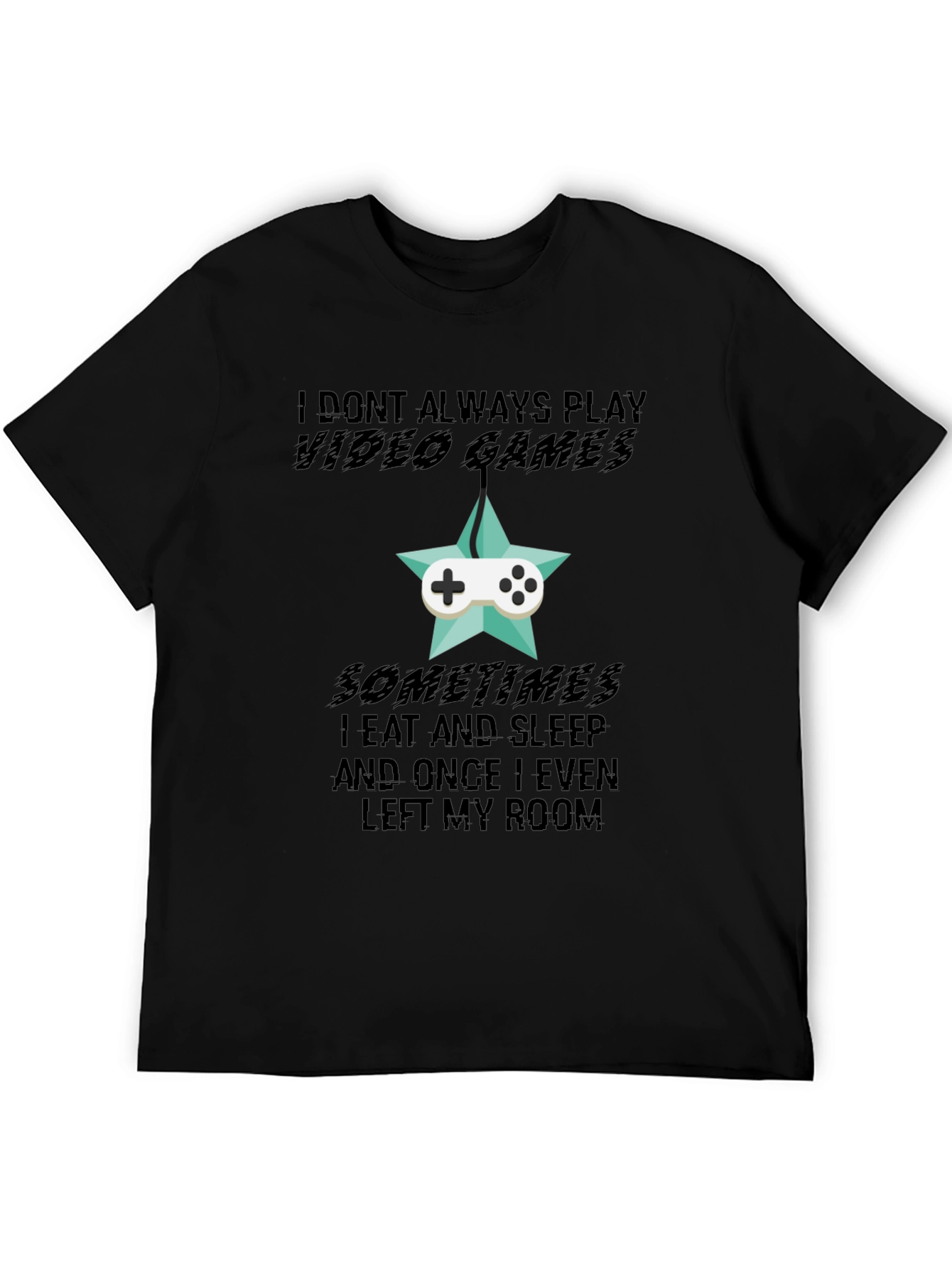 Black Funny Gamer T-Shirt: I Don't Always Play Video Games view 5