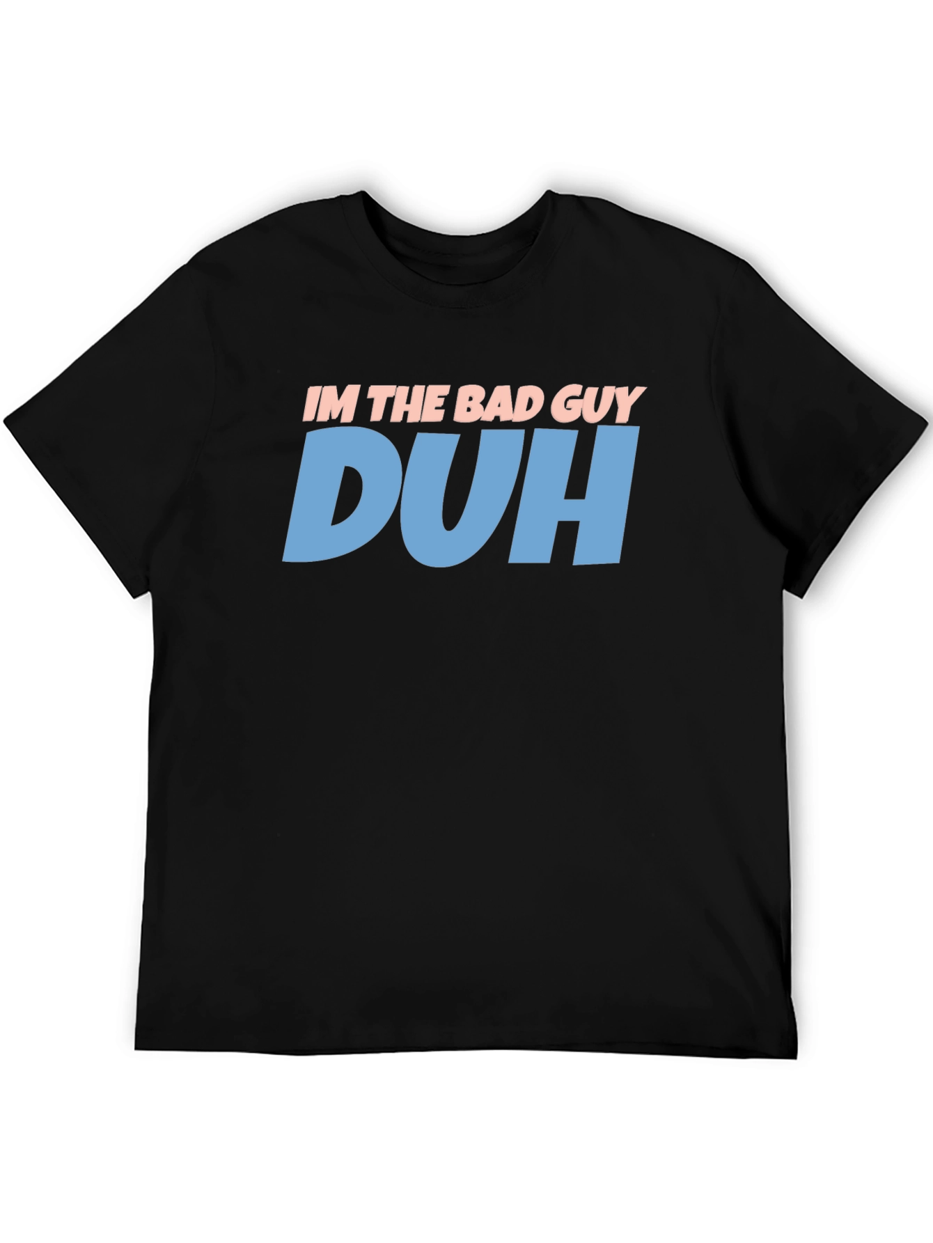 Black I'm the Bad Guy Duh T-Shirt - Funny Sarcastic Tee view 5