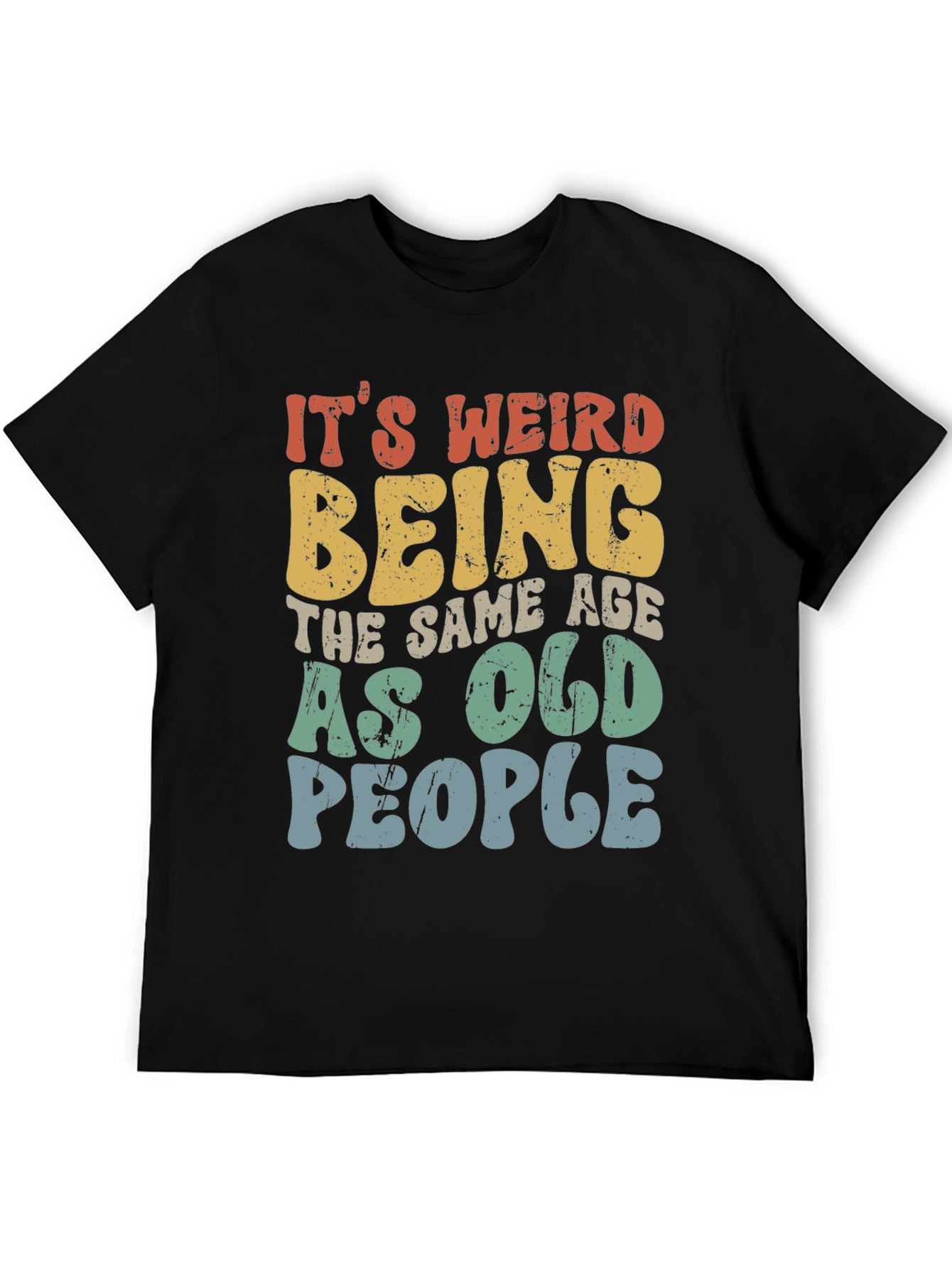 Black Funny It's Weird Being the Same Age as Old People T-Shirt view 5