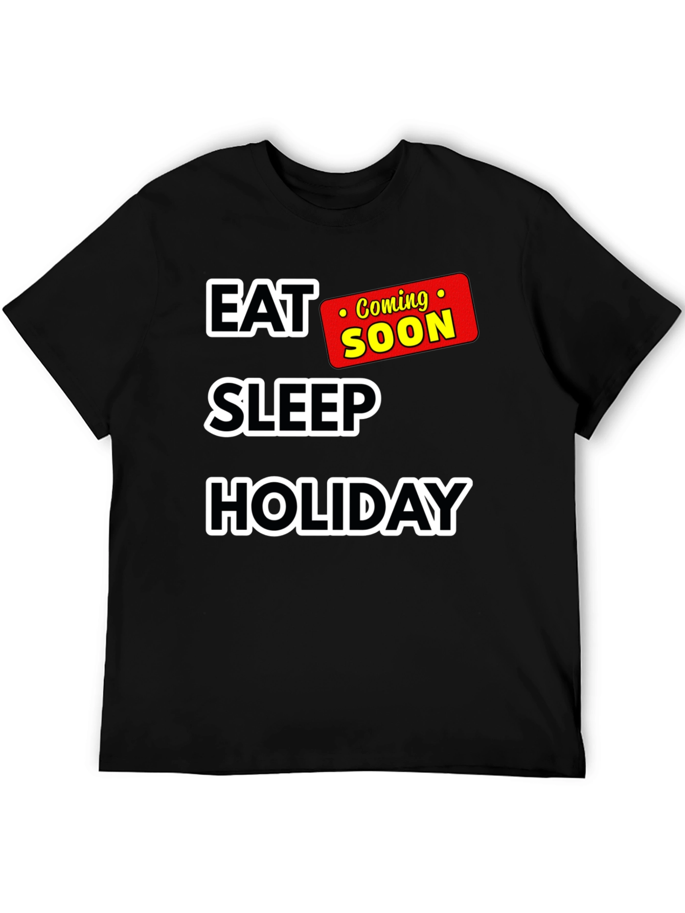 Black Eat Sleep Holiday Coming Soon T-Shirt view 5