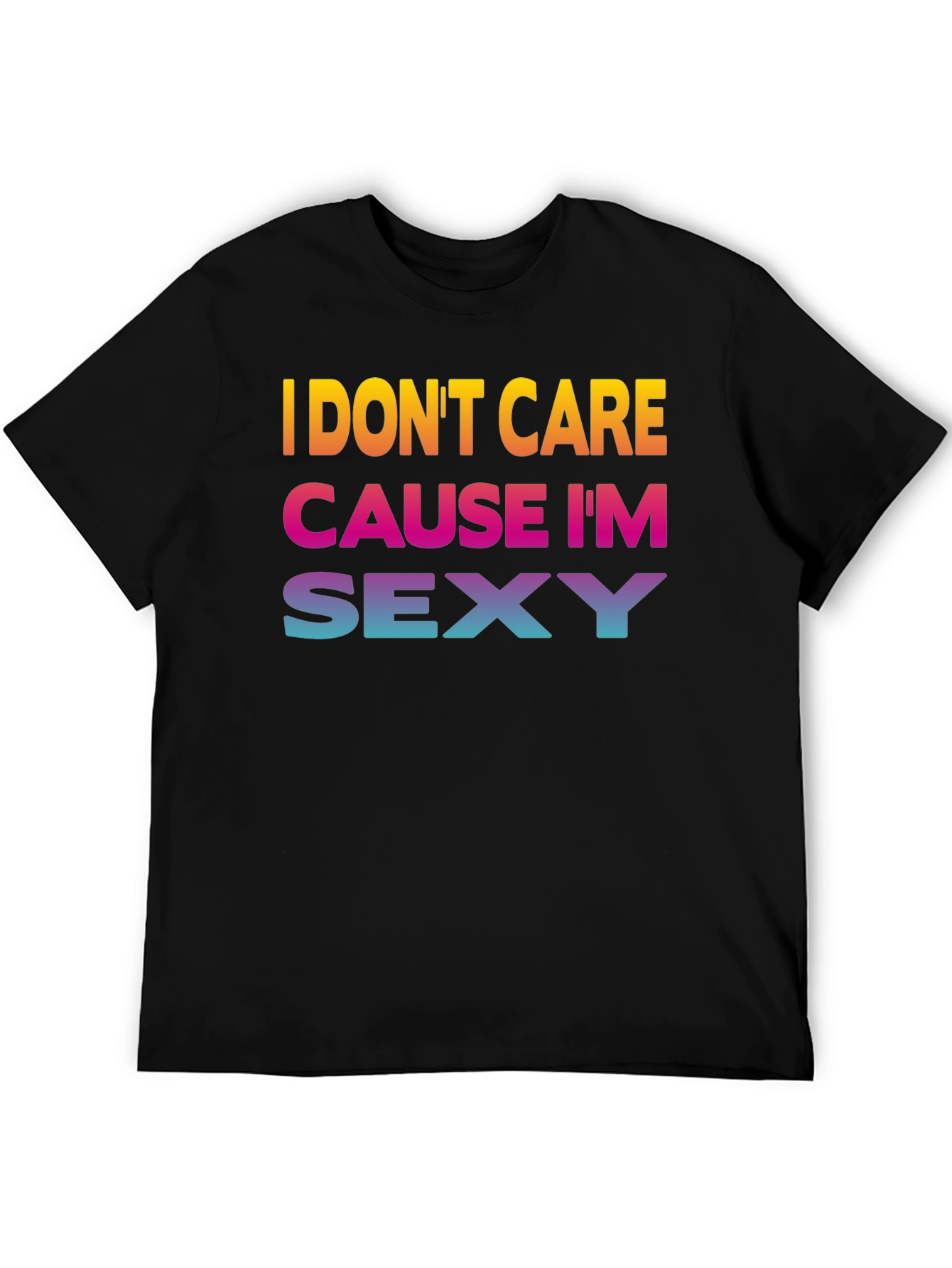 Black I Don't Care Cause I'm Sexy Graphic Tee view 5