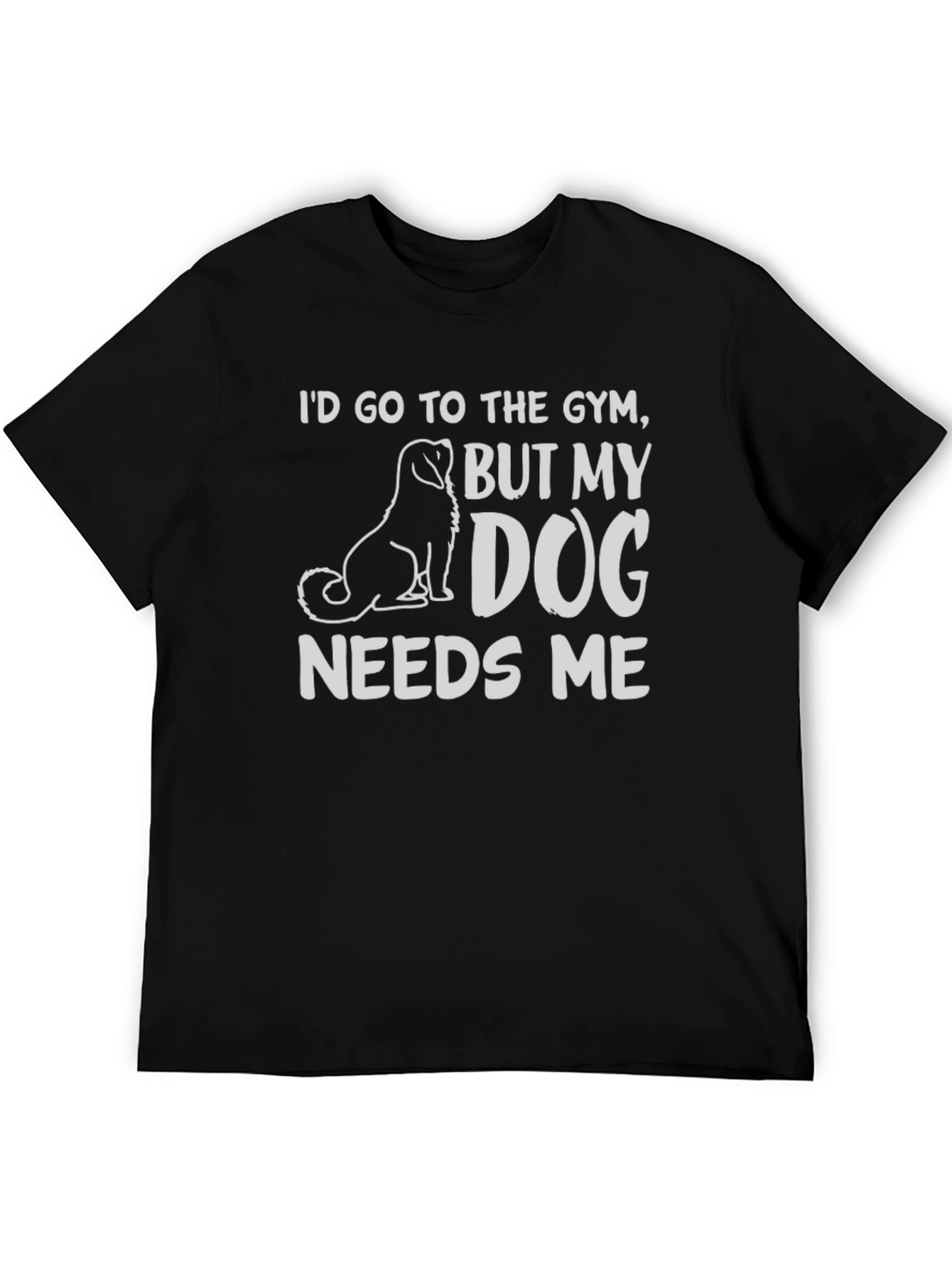 Black Dog Needs Me T-Shirt - Gym Humor Tee view 5