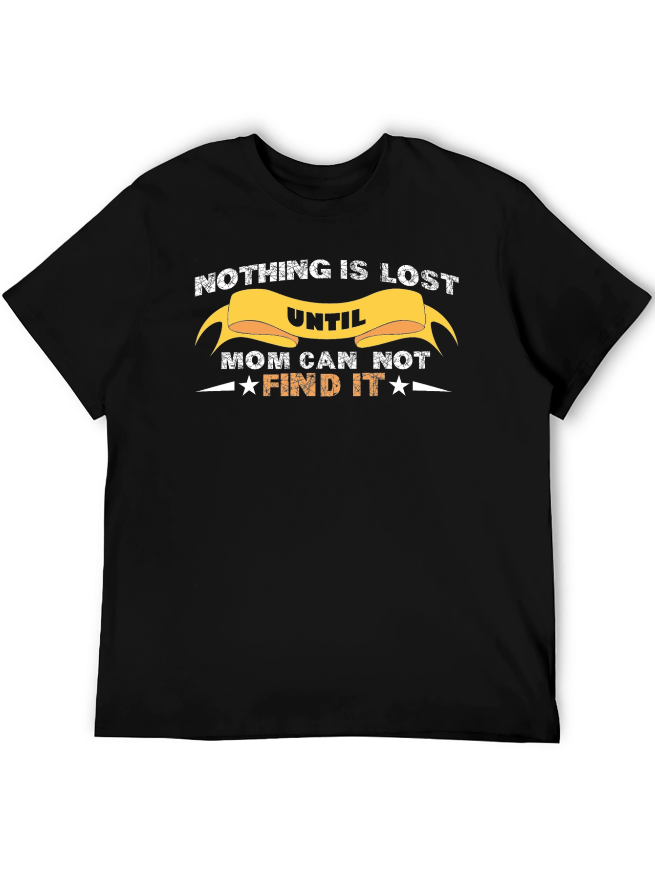 Black Nothing is Lost Until Mom Cannot Find It T-Shirt view 5
