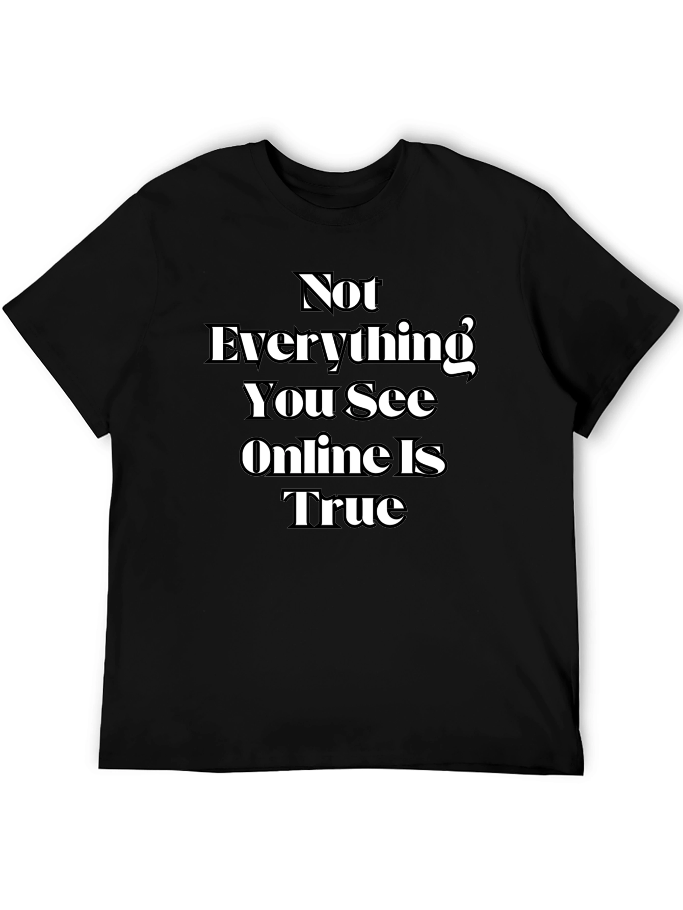 Black Not Everything You See Online Is True T-Shirt view 5