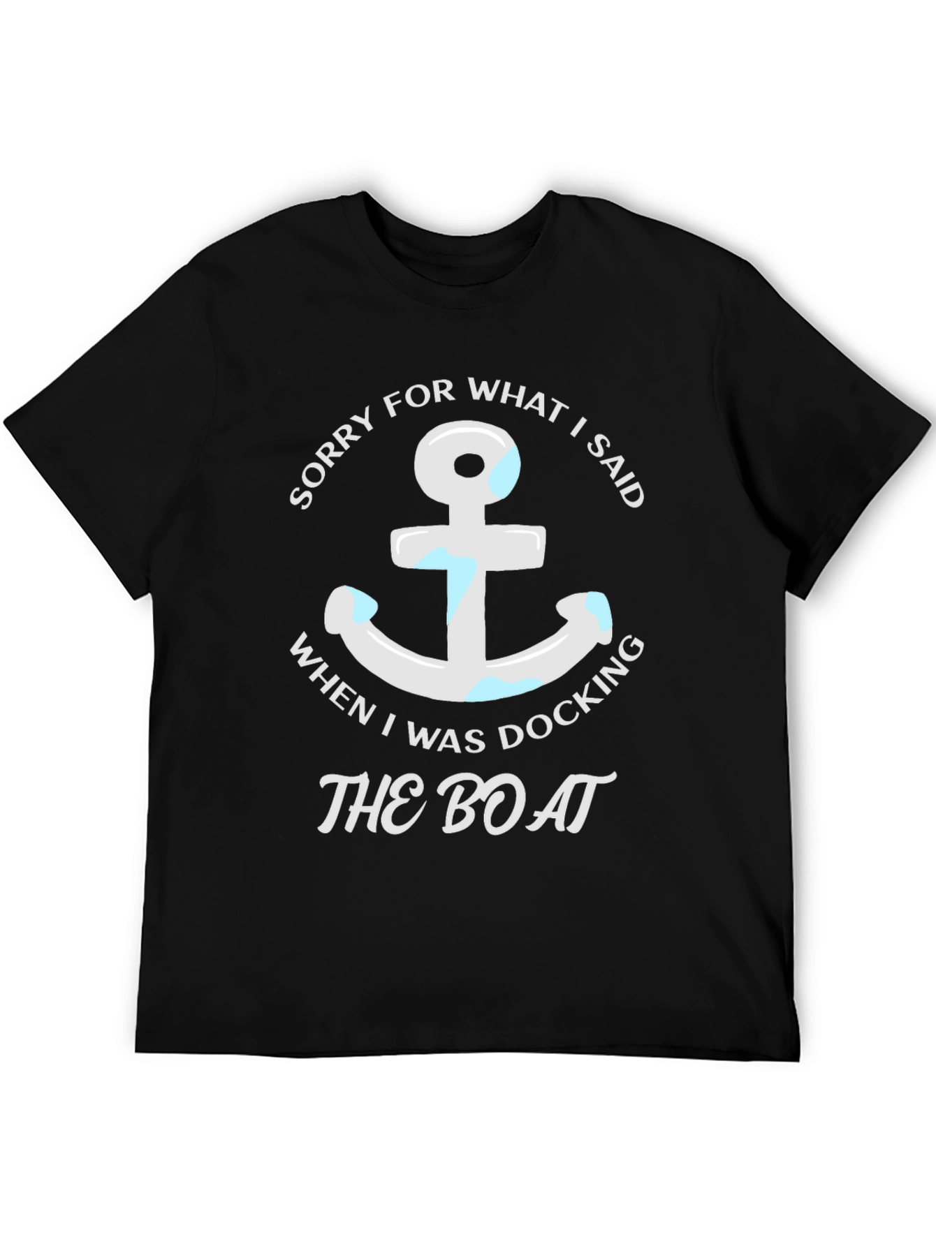 Black Sorry for What I Said Boating T-Shirt view 5