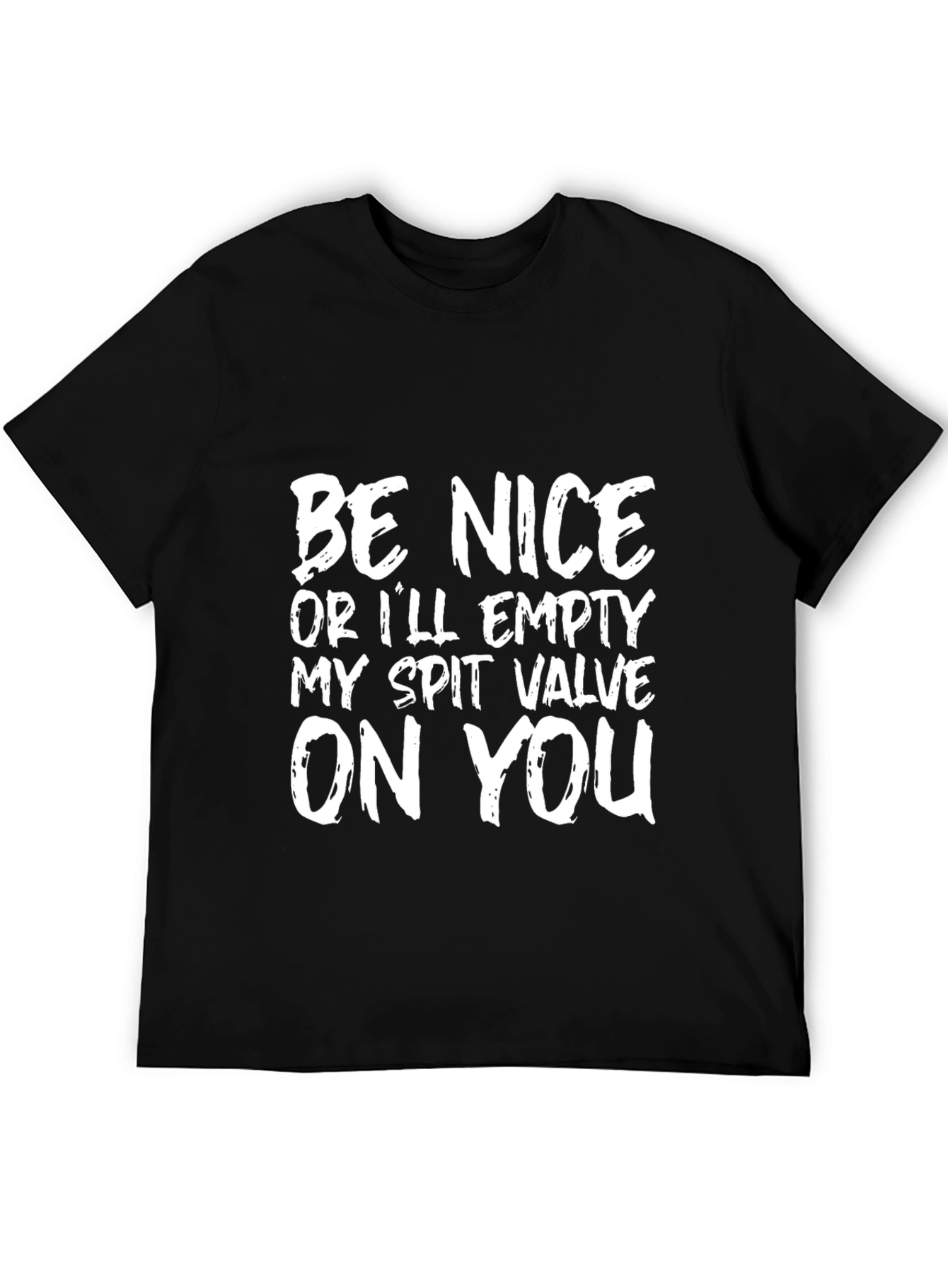 Black Funny T-Shirt: "Be Nice Or I'll Empty My Spit Valve On You" view 5