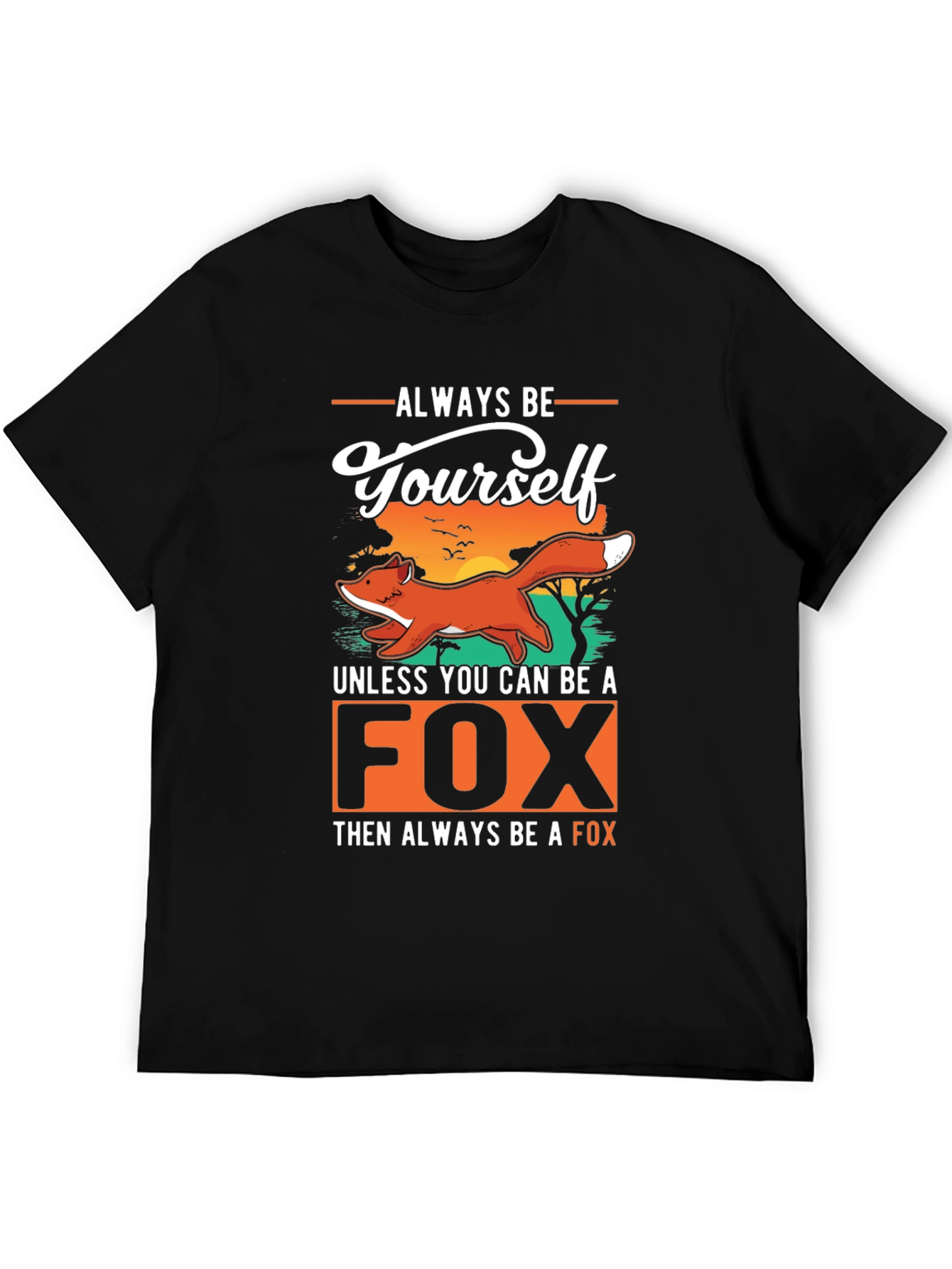 Black Always Be Yourself Unless You Can Be a Fox T-Shirt view 5