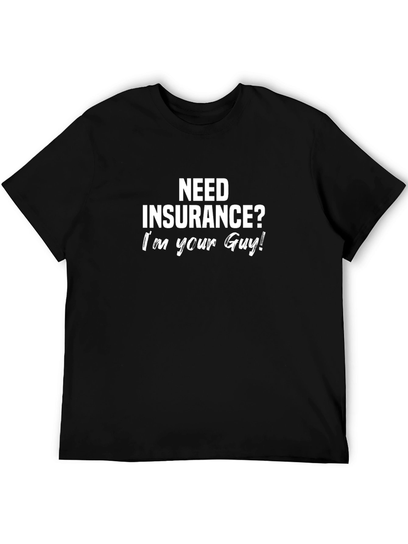 Black Need Insurance? I'm Your Guy! Black T-Shirt view 5