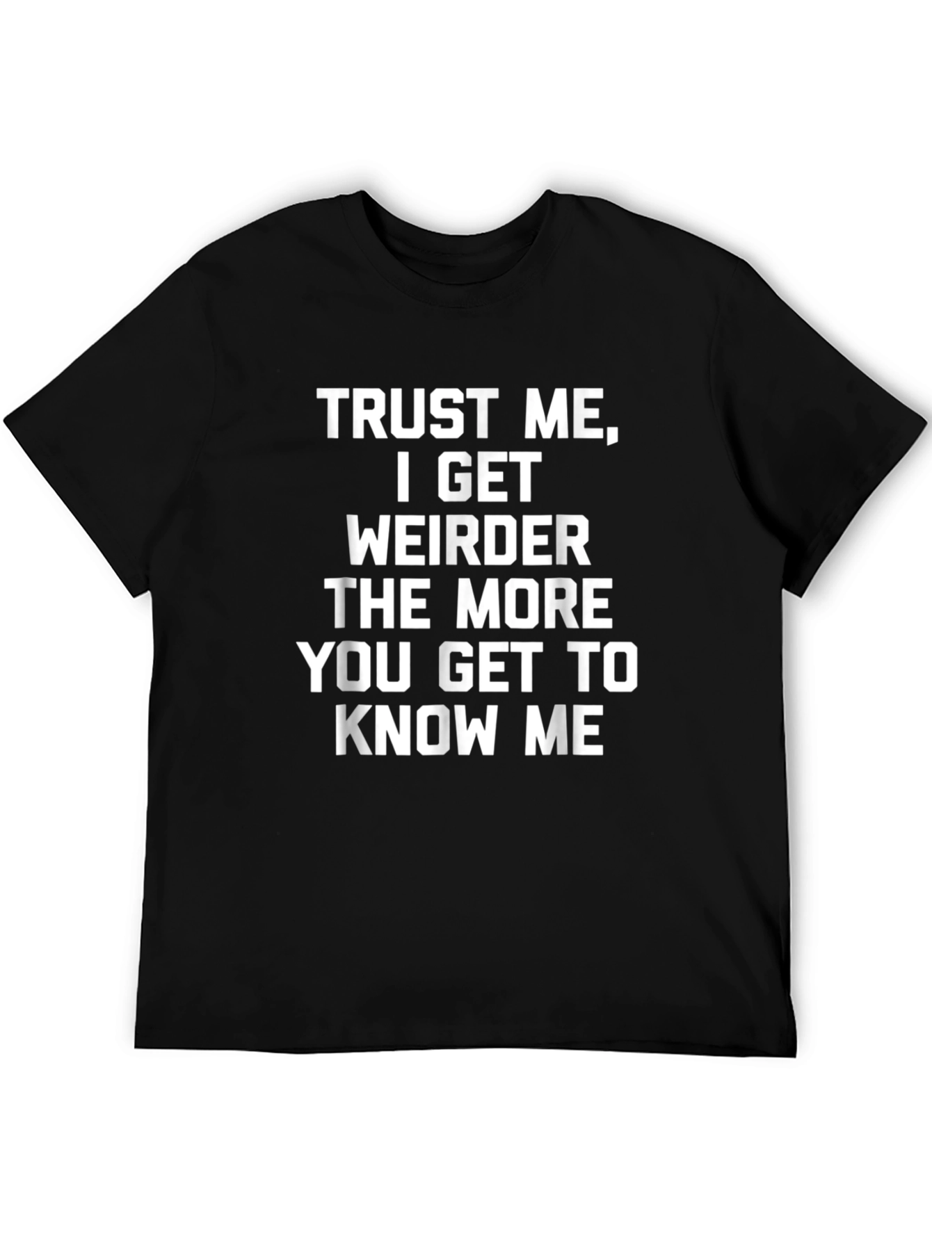 Black Trust Me I Get Weirder T-Shirt view 5