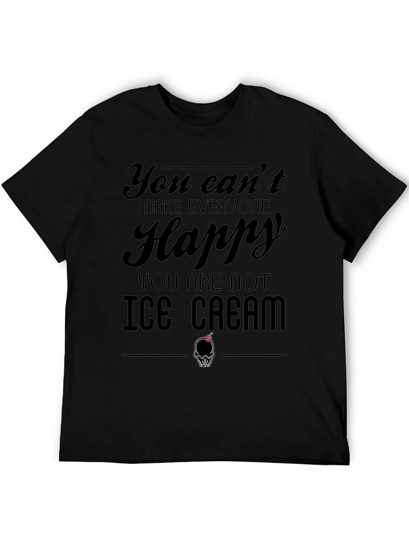 Black You Can't Make Everyone Happy Ice Cream T-Shirt view 5