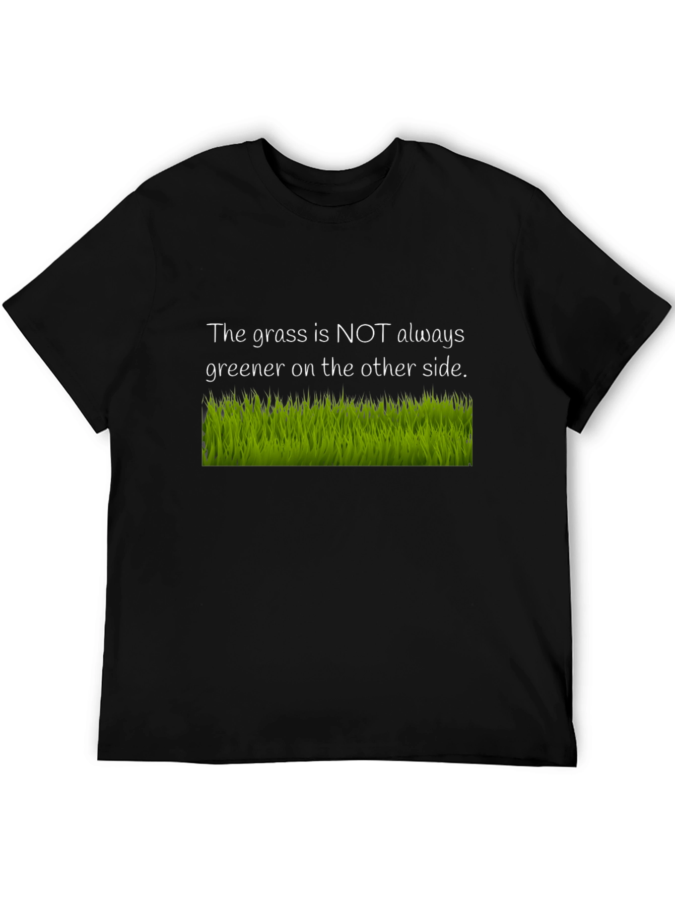 Black The Grass Is Not Always Greener Black T-Shirt view 5