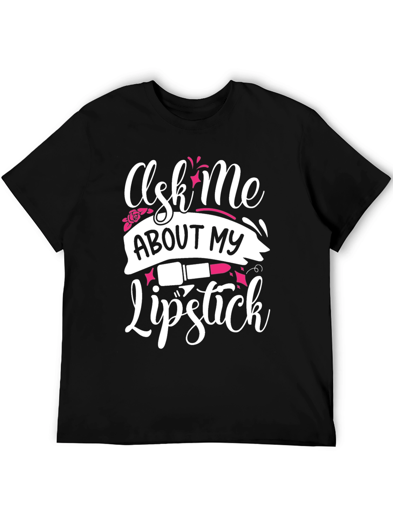 Black Ask Me About My Lipstick T-Shirt view 5