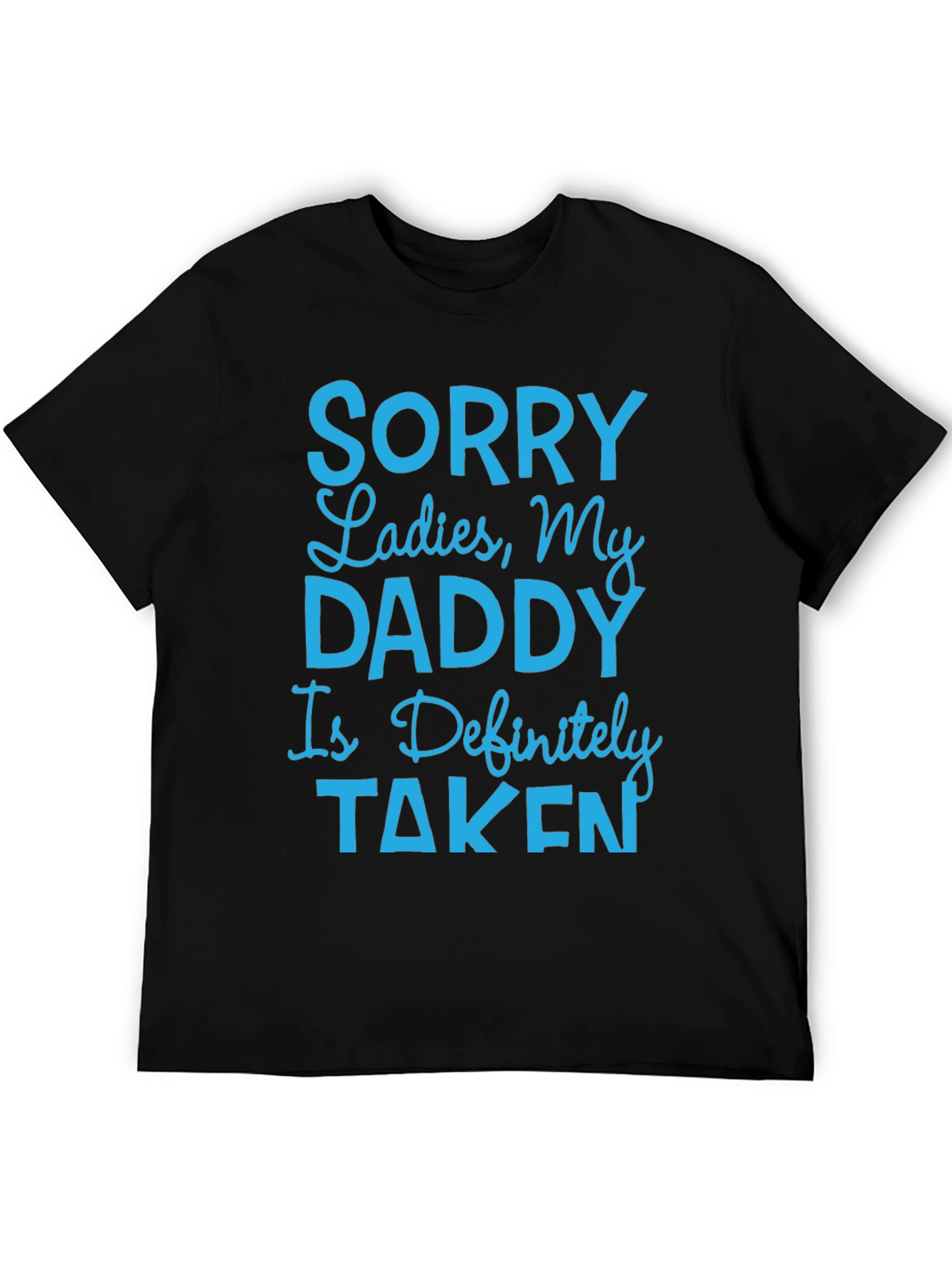 Black Humorous "Sorry Ladies, My Daddy Is Taken" T-Shirt view 5