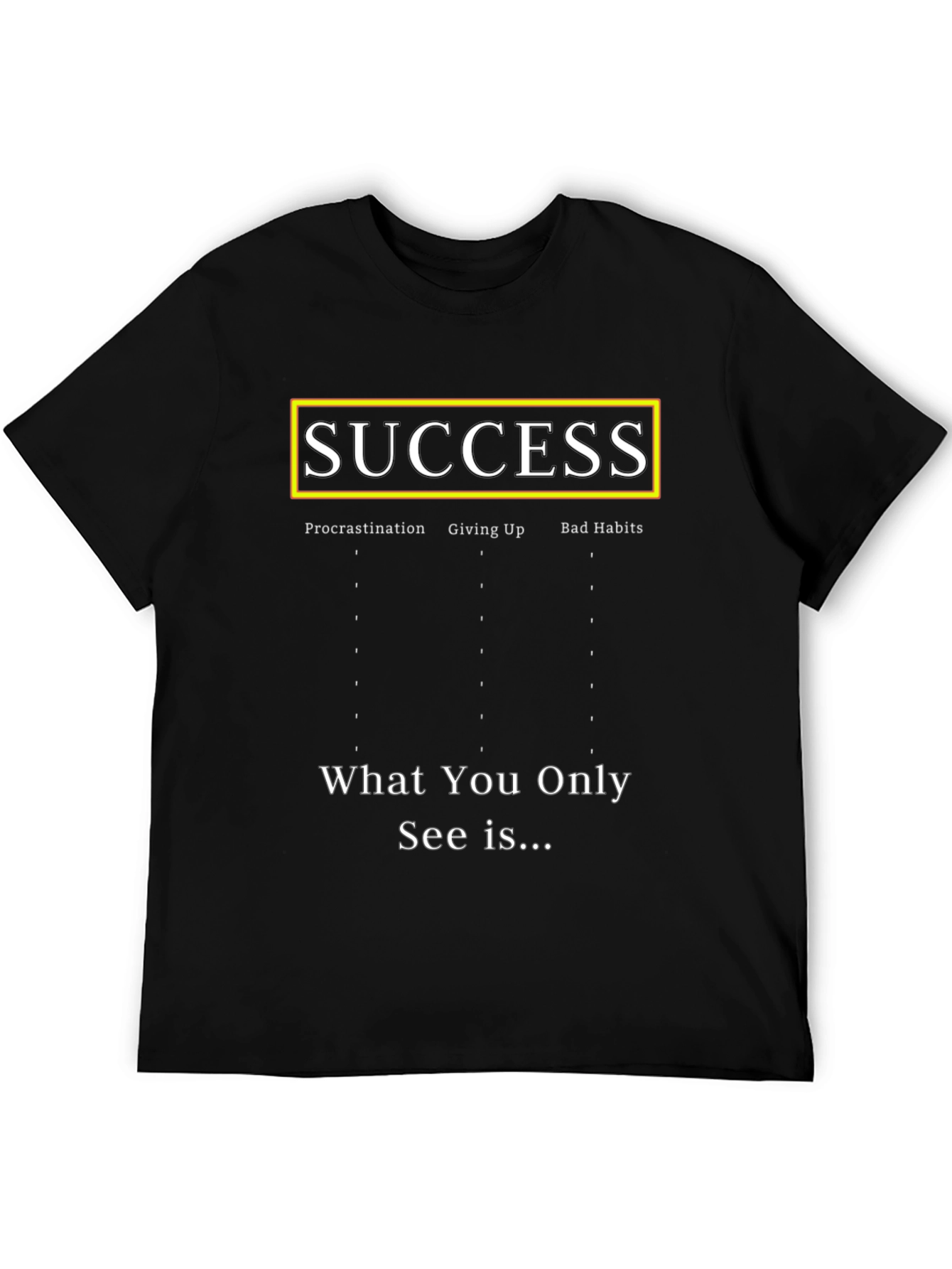 Black Success T-Shirt - Procrastination, Giving Up, Bad Habits view 5