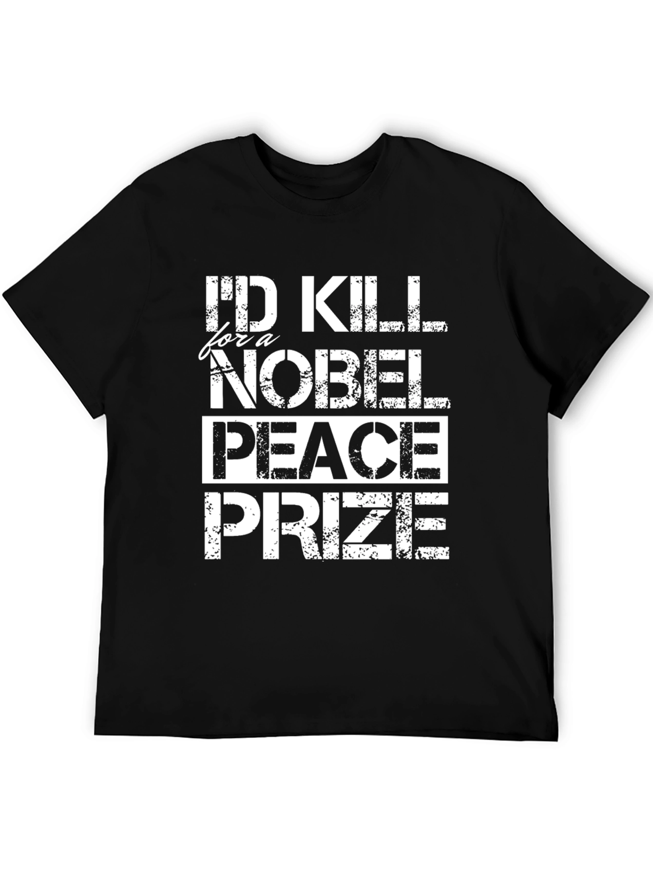 Black I'd Kill For a Nobel Peace Prize Graphic T-Shirt view 5