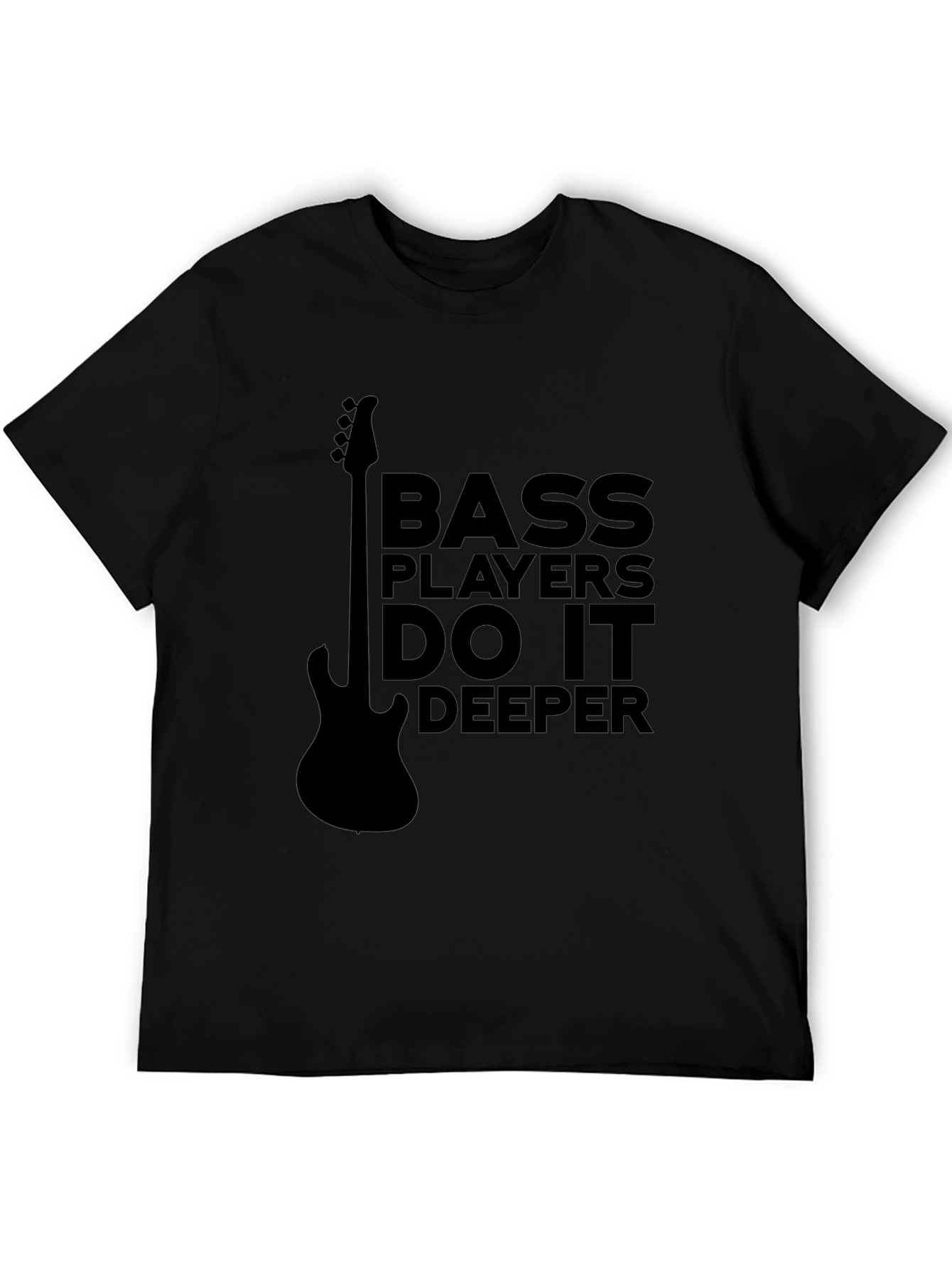 Black Bass Players Do It Deeper T-Shirt - Musician Tee view 5