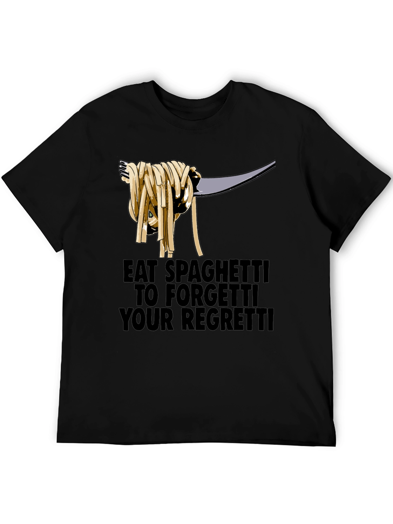 Black Eat Spaghetti To Forgetti Your Regretti T-Shirt view 5