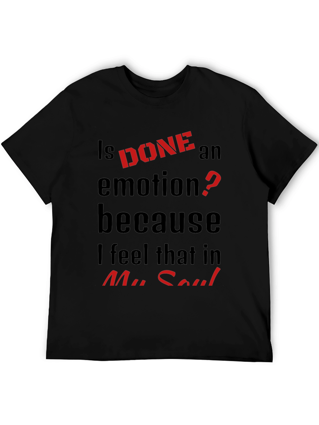 Black Is DONE an Emotion? Graphic Tee view 5