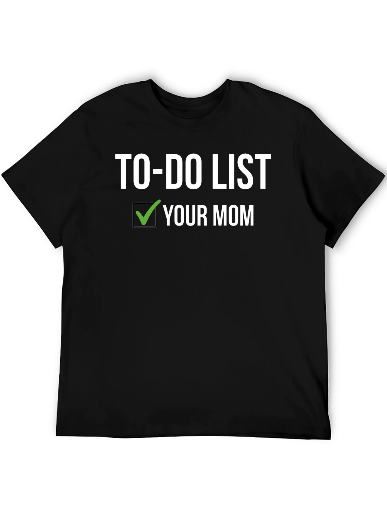 Black To-Do List Your Mom T-Shirt - Funny Novelty Tee view 5