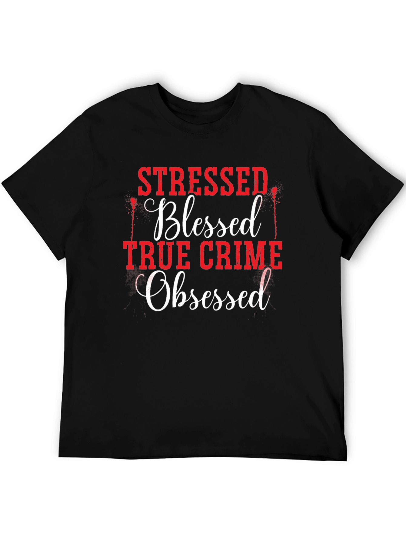 Black Stressed Blessed True Crime Obsessed T-Shirt view 5