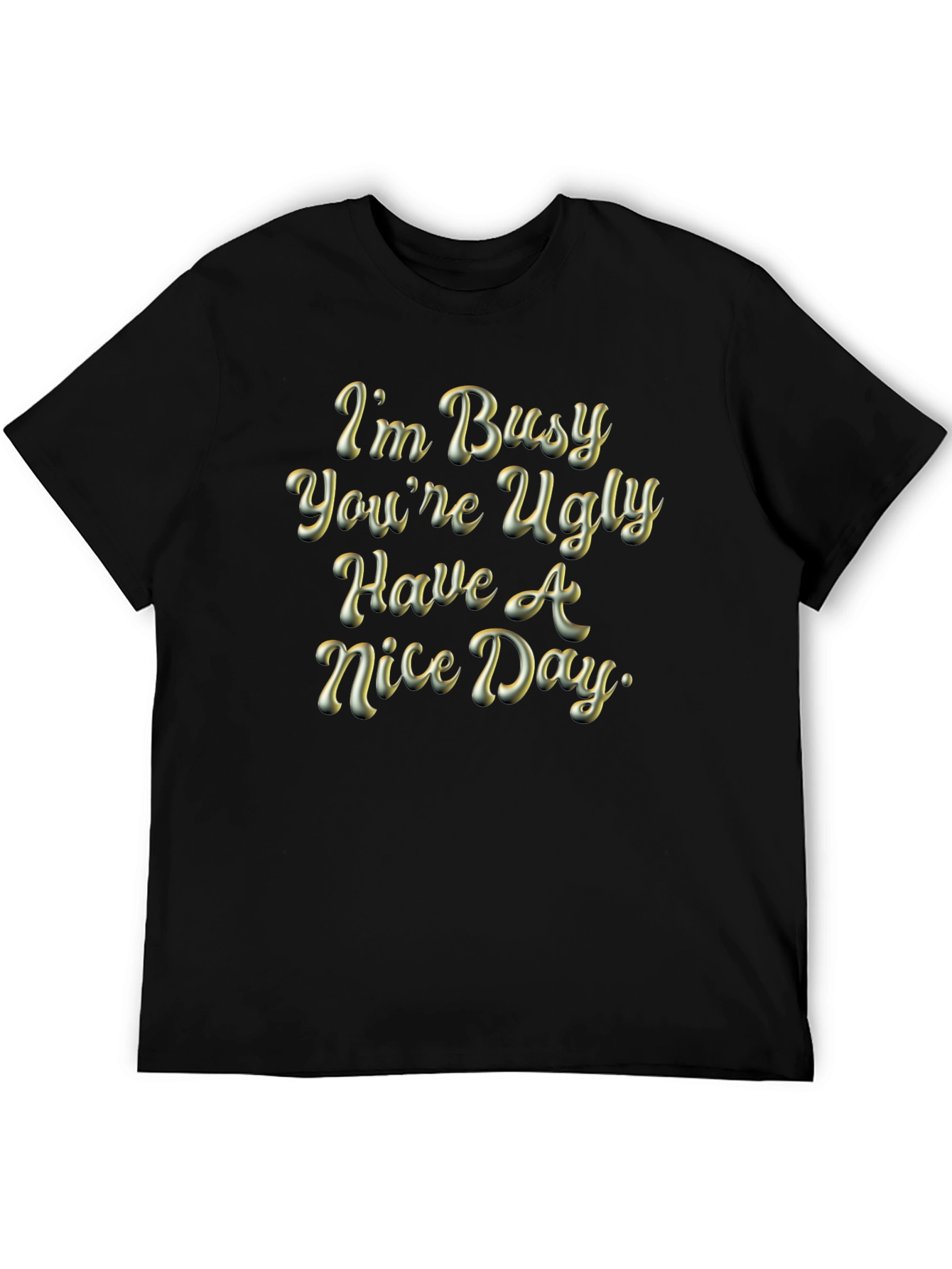 Black I'm Busy, You're Ugly T-Shirt - Humorous Graphic Tee view 5